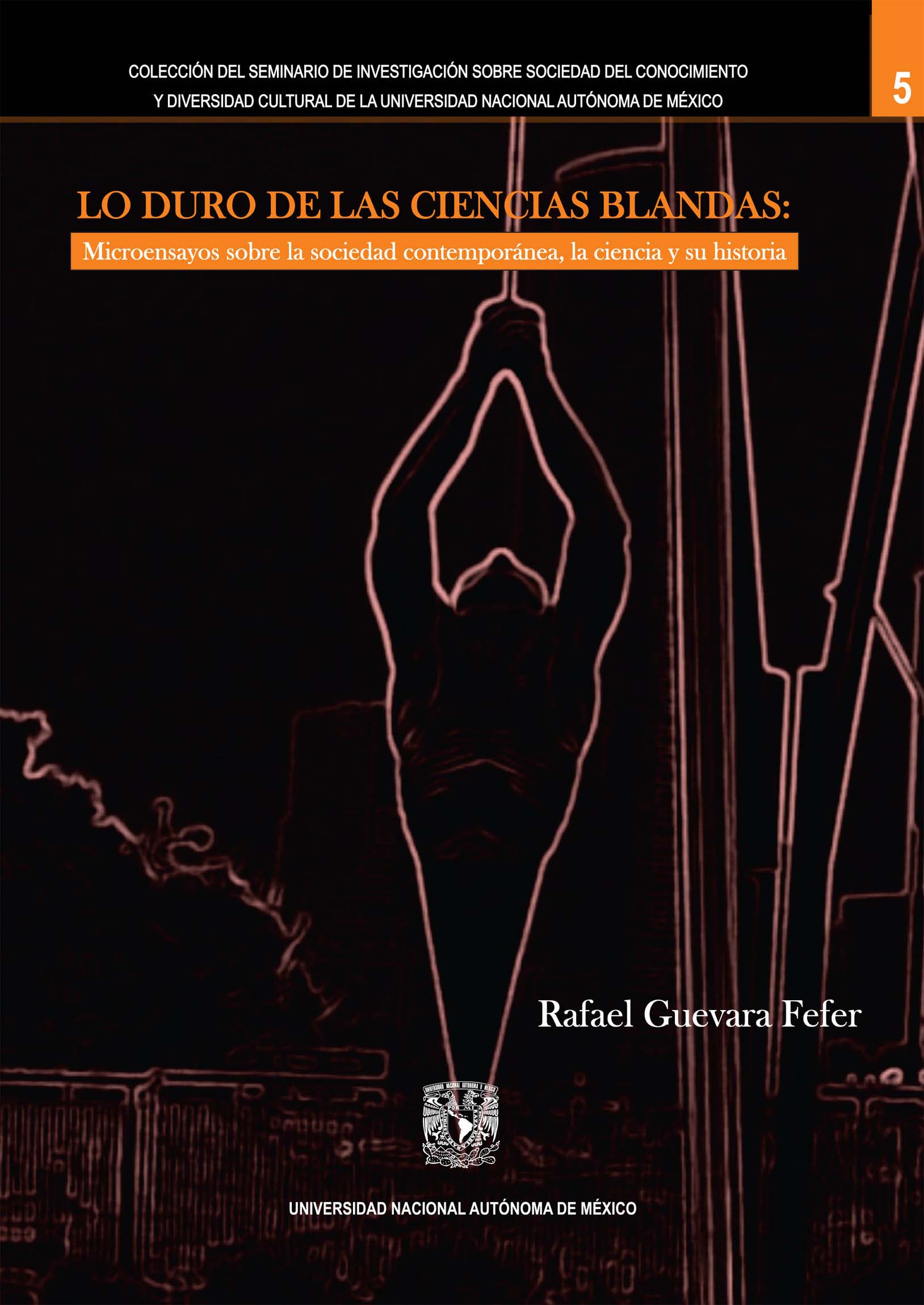 Lo duro de las ciencias blandas: microensayos sobre la sociedad contemporánea, la ciencia y su historia