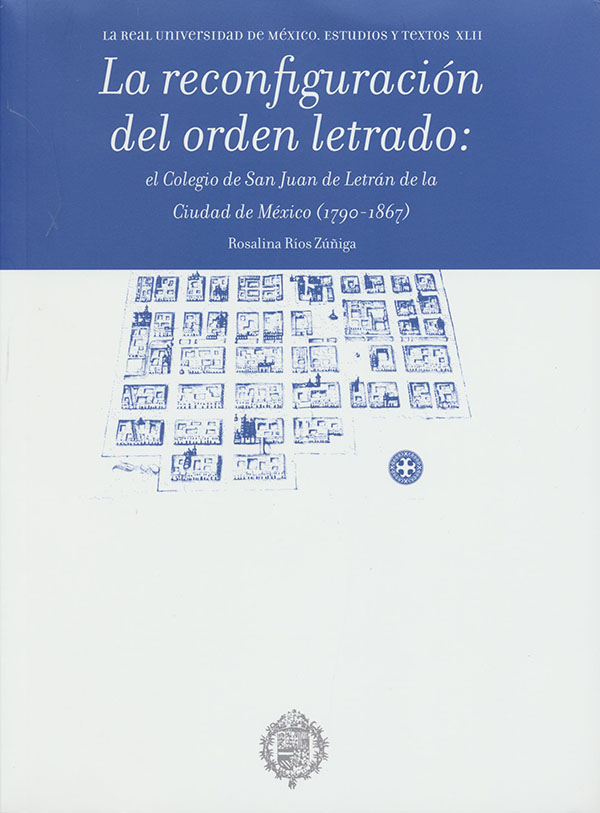 La reconfiguración del orden letrado: el Colegio de San Juan de Letrán de la Ciudad de México (1790-1867)