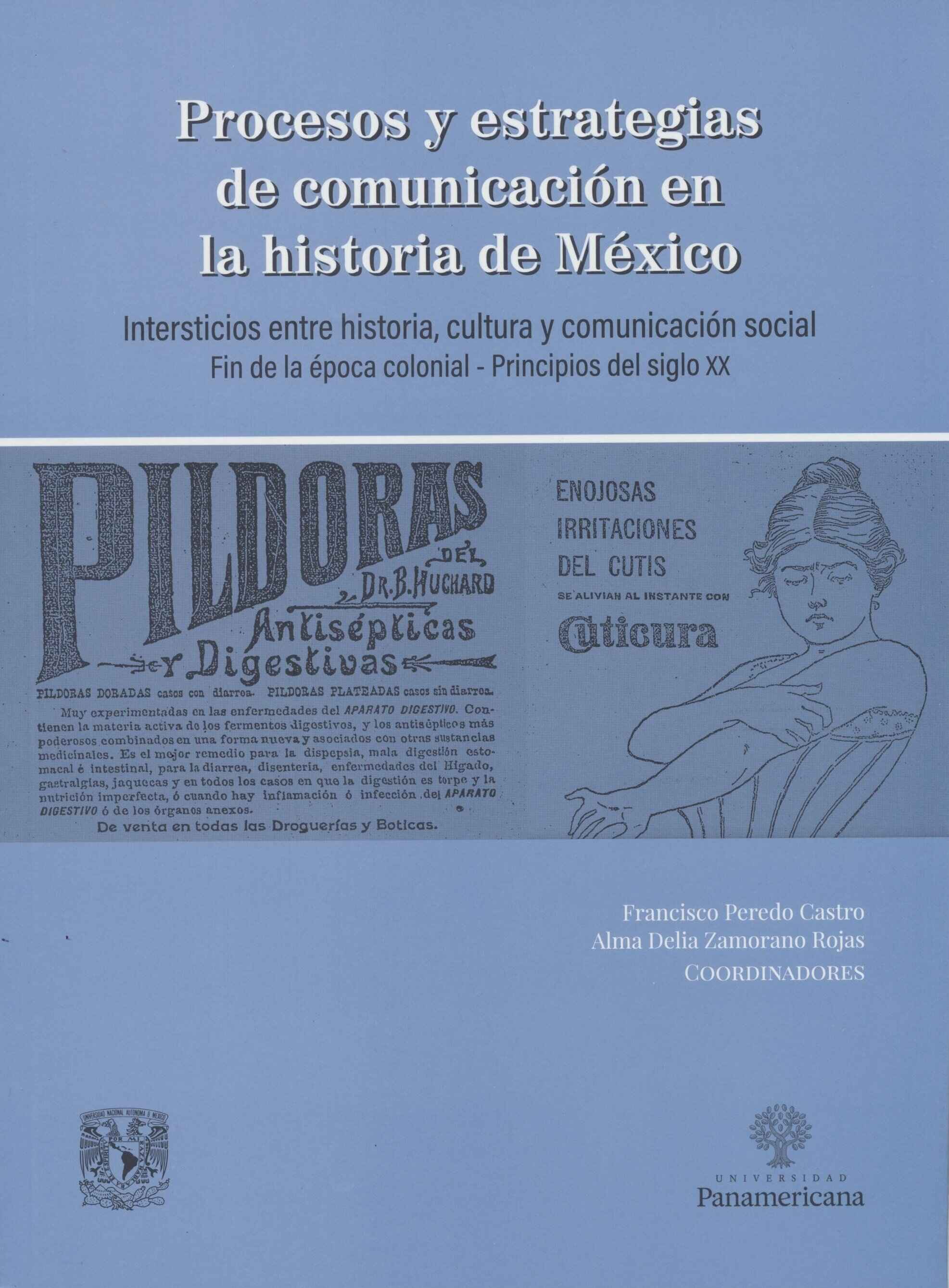 Procesos y estrategias de comunicación en la historia de México. Intersticios entre historia, cultura y comunicación social. Fin de la época colonial- Principios del siglo XX