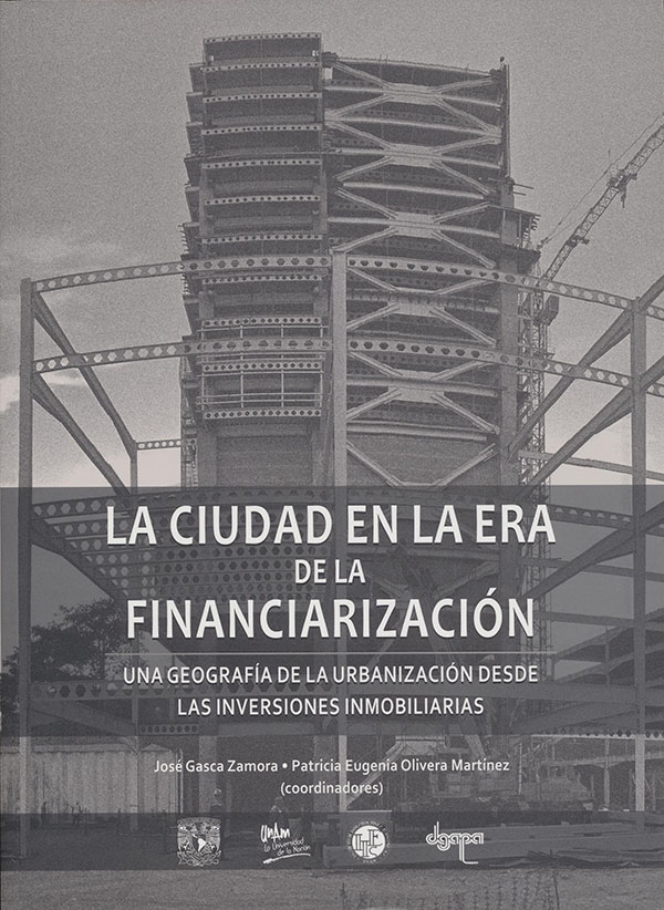 La ciudad en la era de la financiarización. Una geografía de la urbanización desde las inversiones inmobiliarias