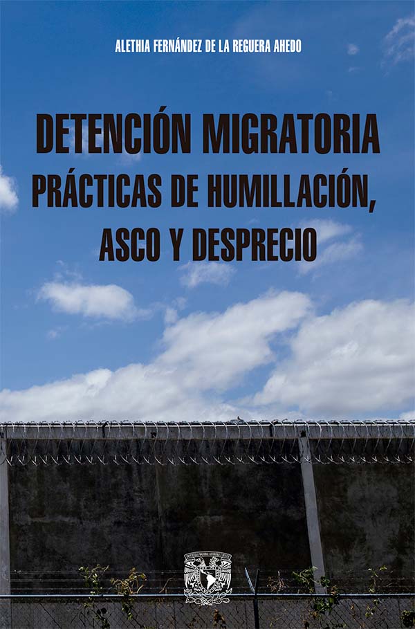 Detención migratoria: prácticas de humillación, asco y desprecio