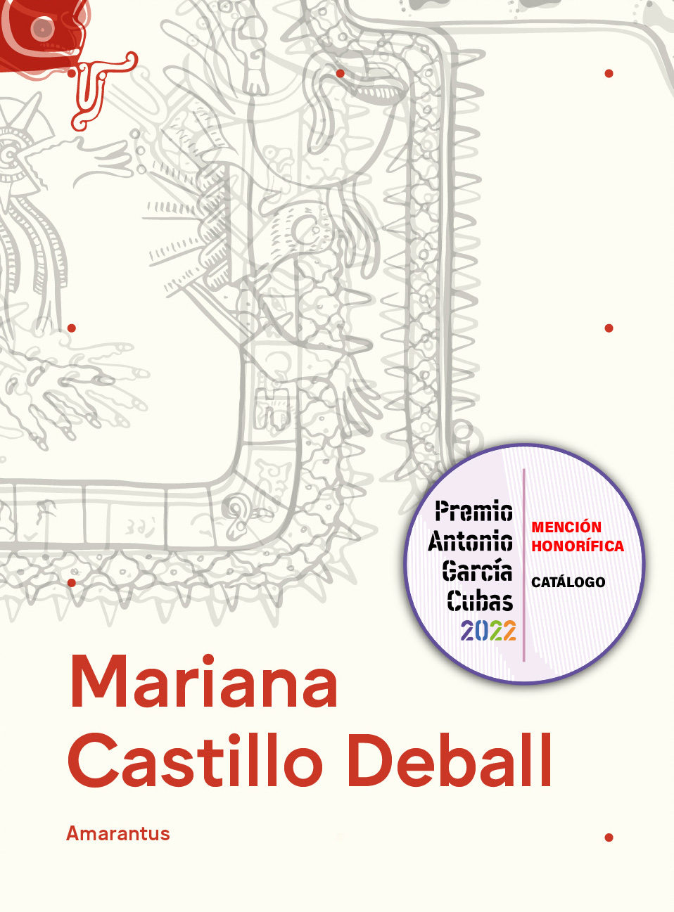 Mariana Castillo Deball. Amarantus