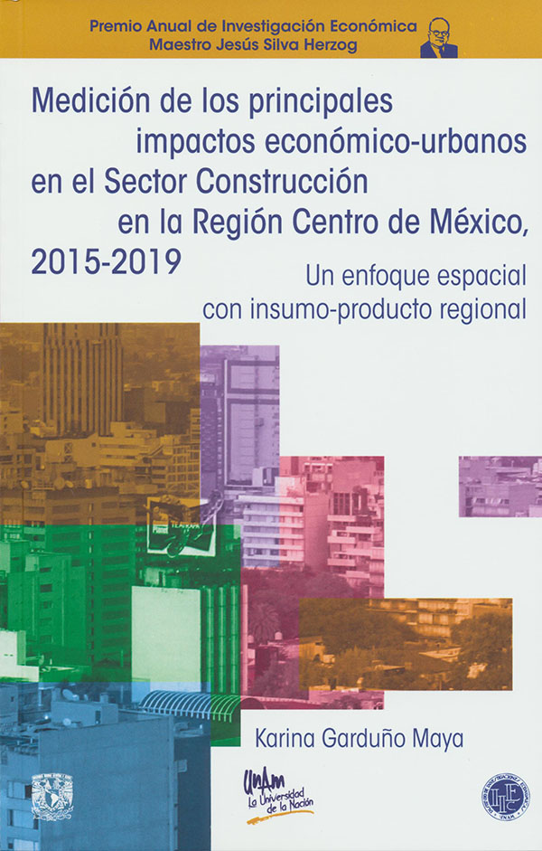 Medición de los principales impactos económico-urbanos en el sector construcción en la región centro de México, 2015-2019: un enfoque espacial con insumo-producto regional