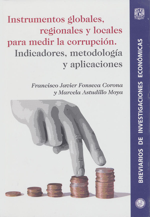 Instrumentos globales, regionales y locales para medir la corrupción. Indicadores, metodología y aplicaciones