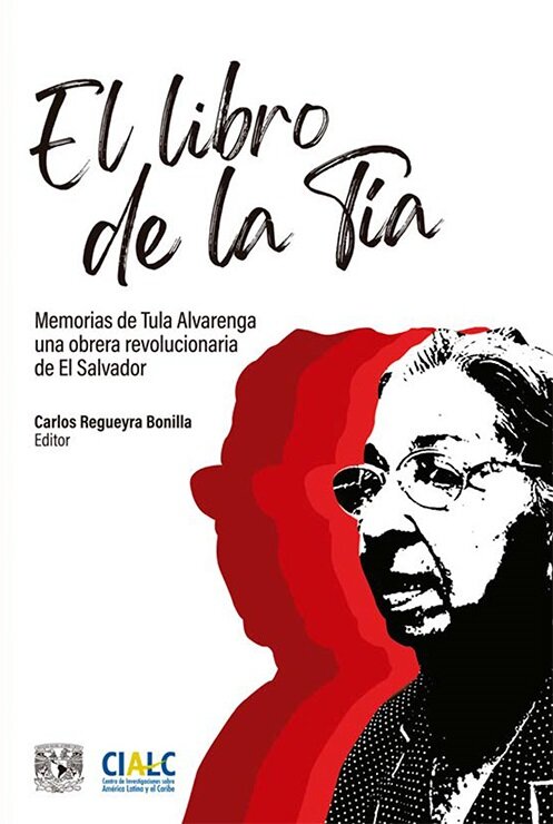 El libro de la tía. Memorias de Tula Alvarenga una obrera revolucionaria de El Salvador