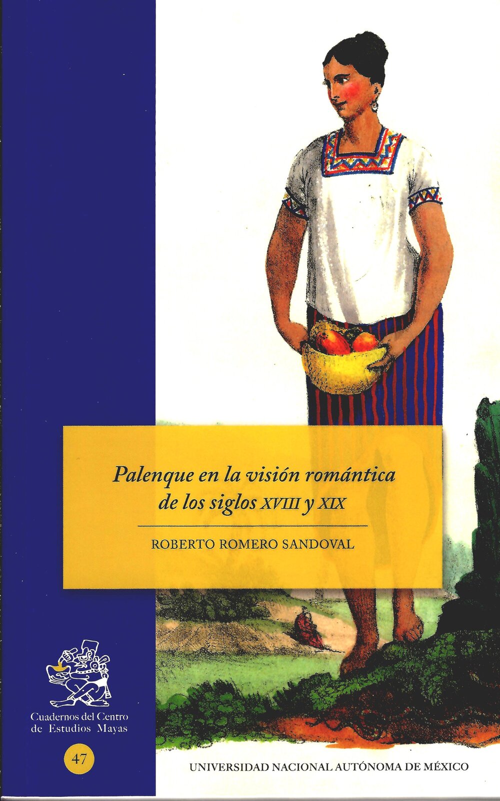 Palenque en la visión romántica de los siglos XVIII Y XIX