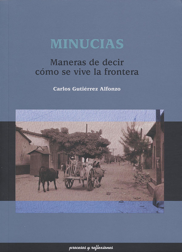 Minucias. Maneras de decir cómo se vive la frontera