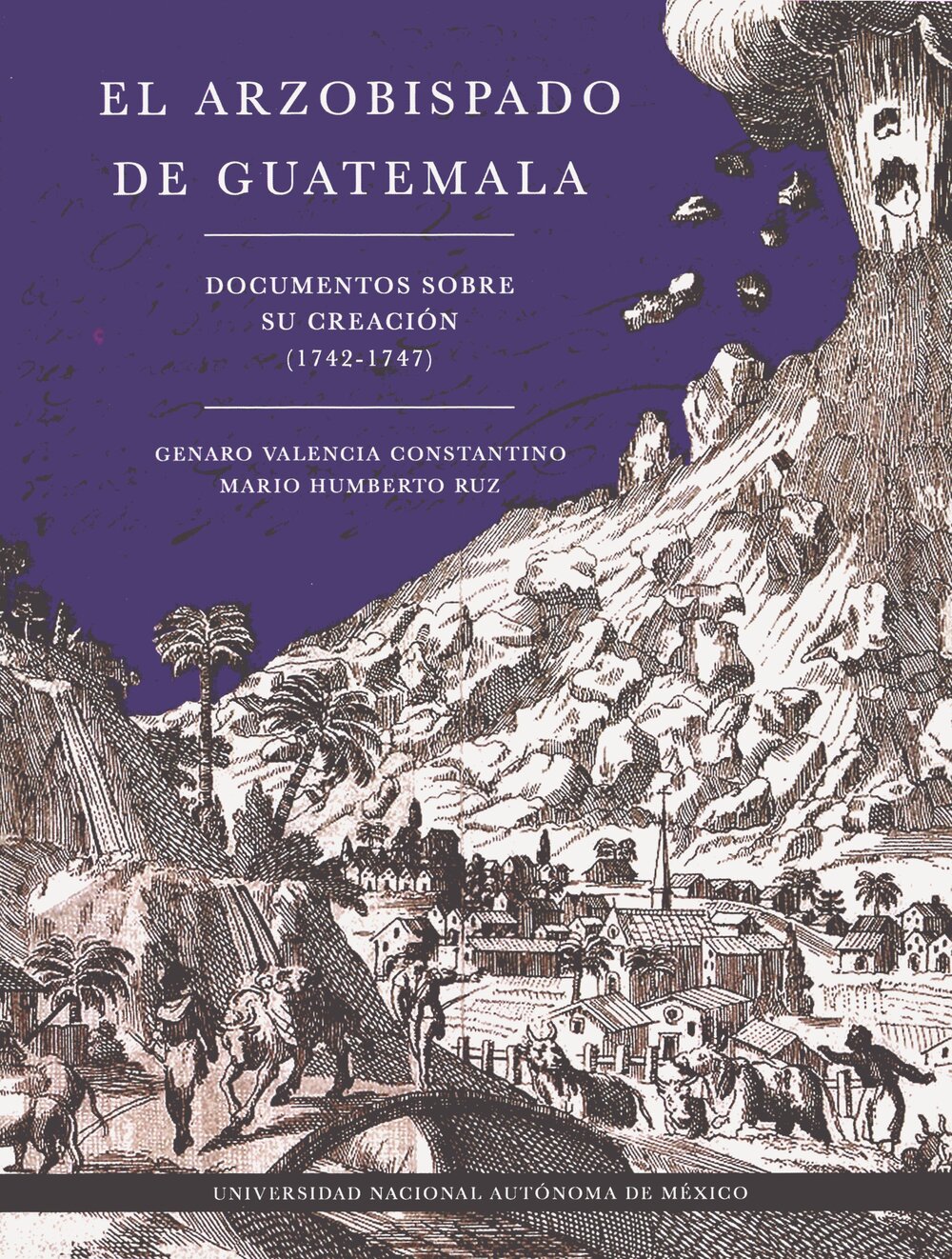 El arzobispado de Guatemala. Documentos sobre su creación (1742-1747)