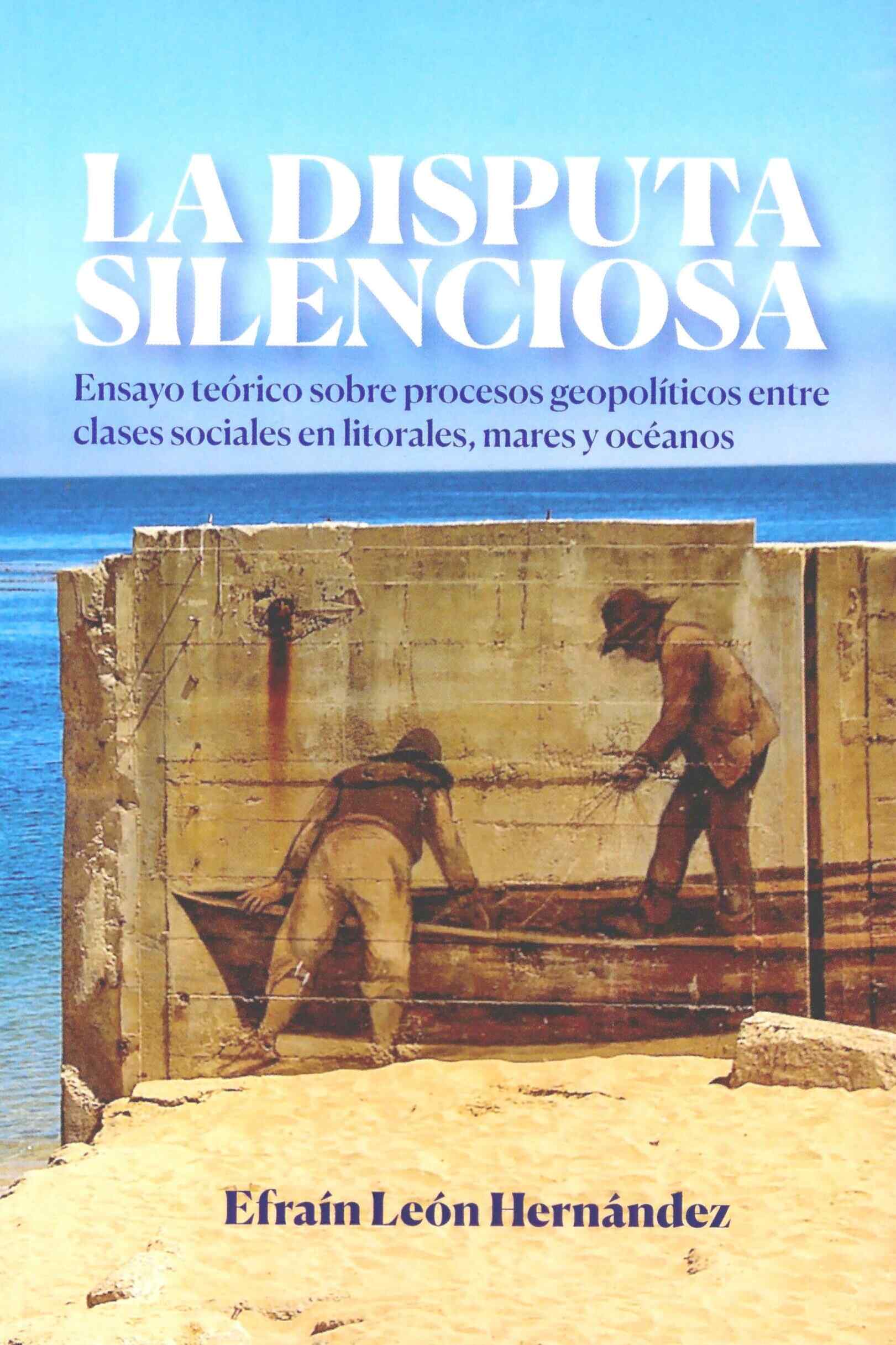 La disputa silenciosa. Ensayo teórico sobre procesos geopolíticos entre clases sociales en litorales , mares y océanos