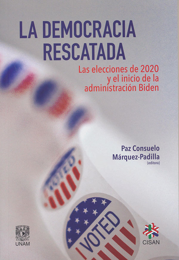 La democracia rescatada. Las elecciones de 2020 y el inicio de la administración Biden