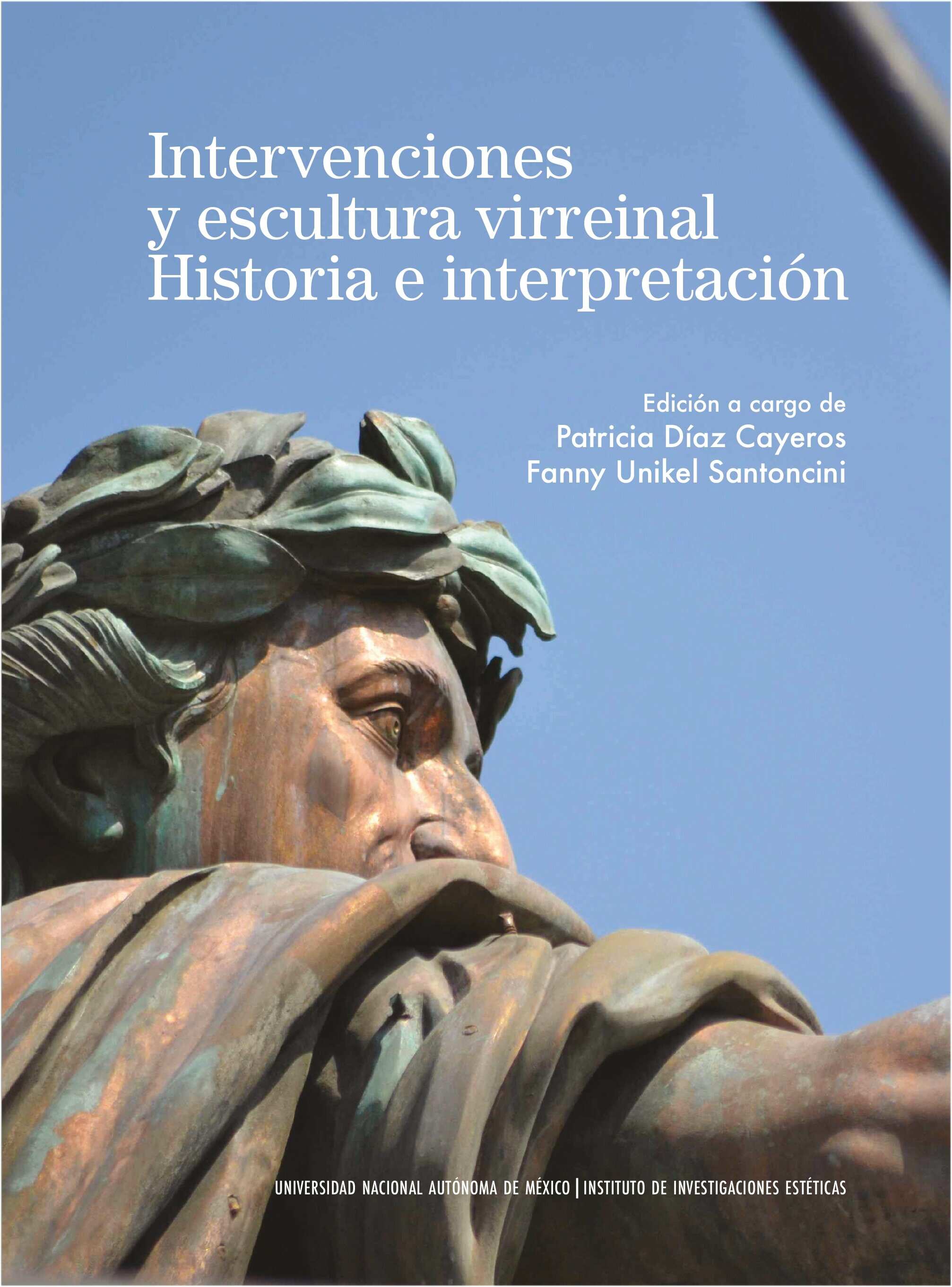 Intervenciones y escultura virreinal. Historia e interpretación