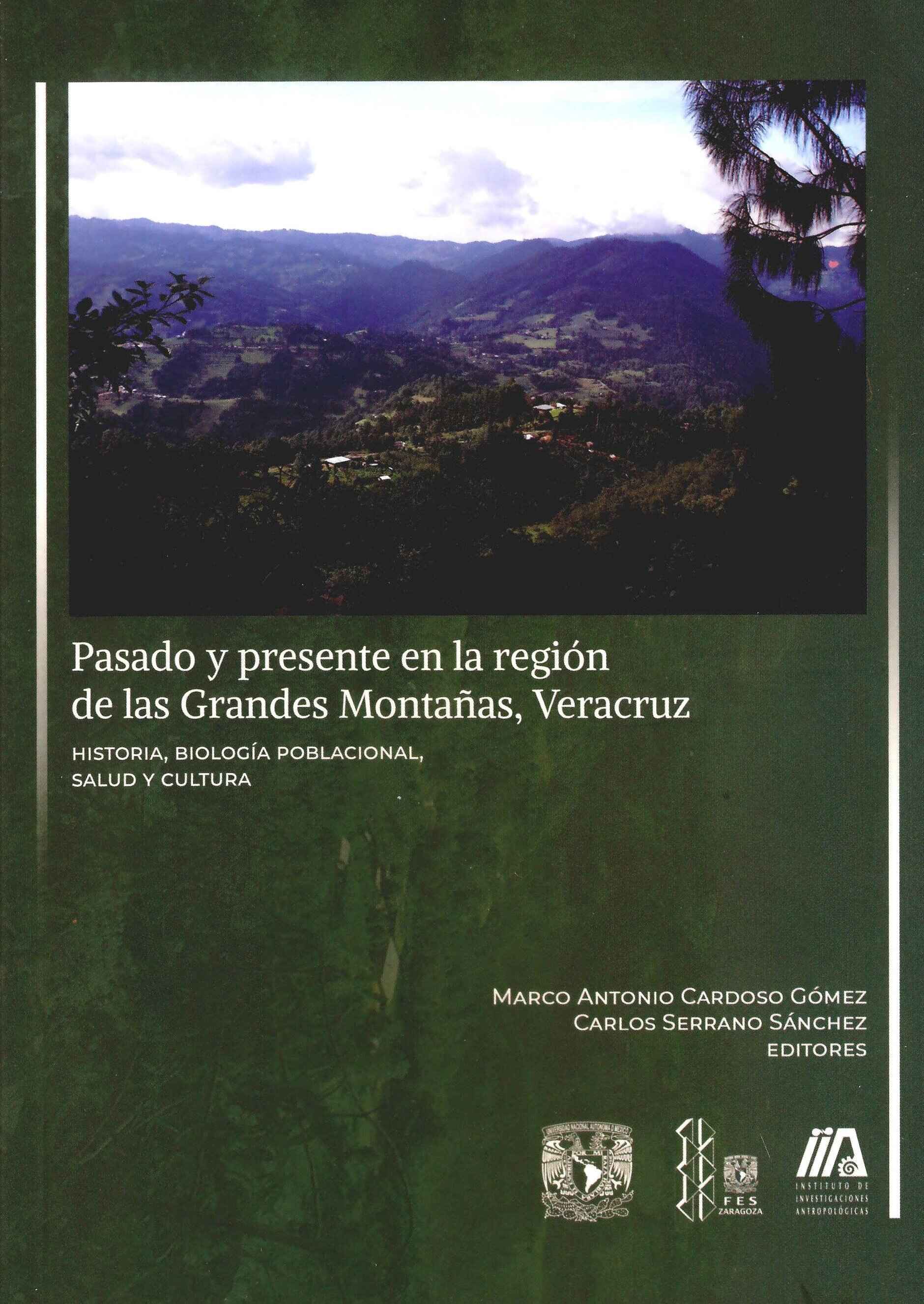 Pasado y presente en la región de las Grandes Montañas, Veracruz. Historia, biología poblacional, salud y cultura