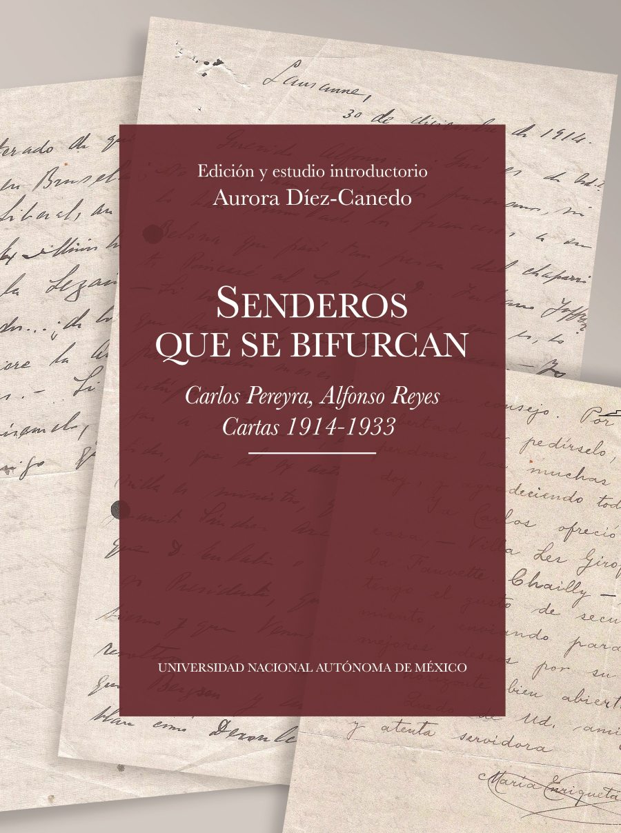 Senderos que se bifurcan: Carlos Pereyra, Alfonso Reyes: cartas 1914-1933