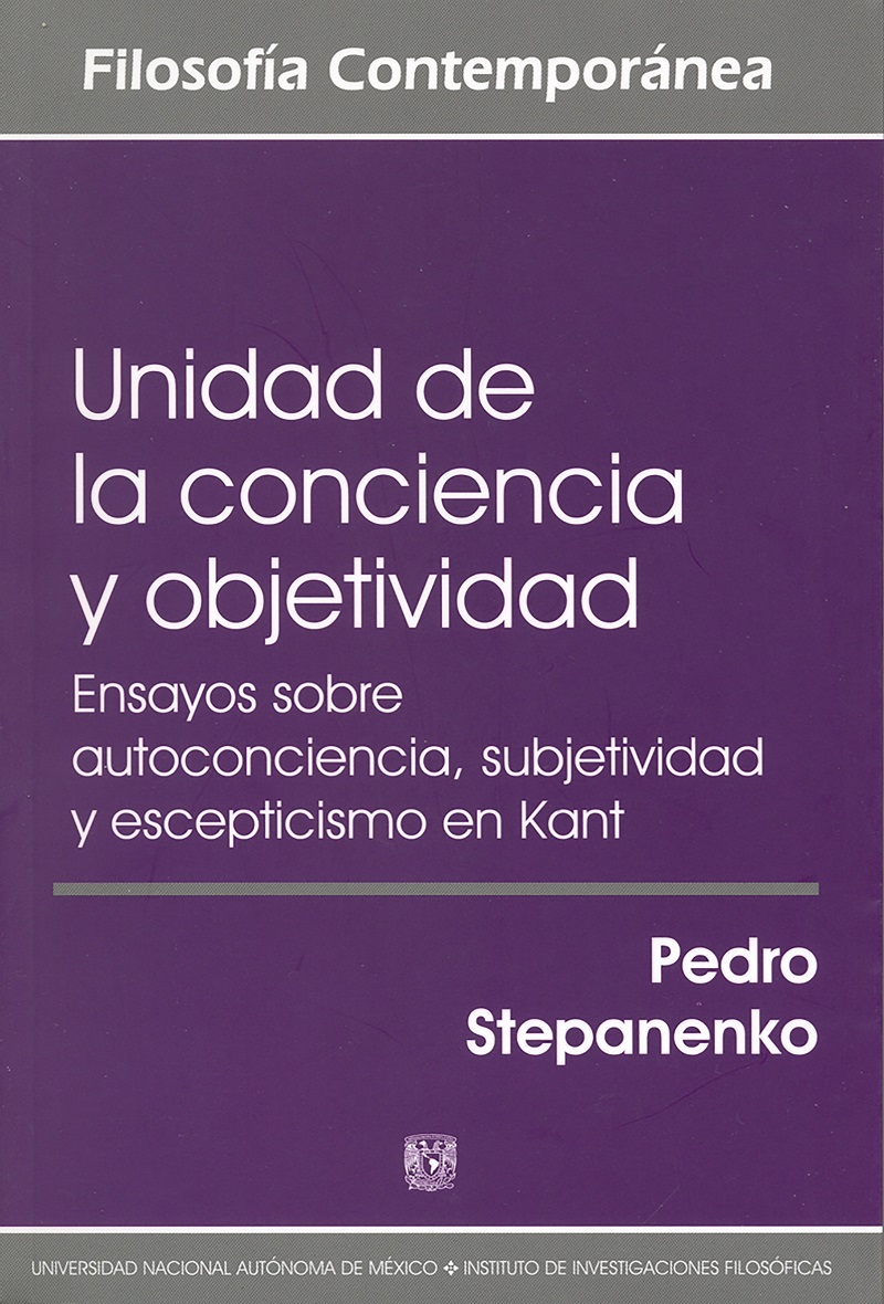 Unidad de la conciencia y objetividad. Ensayos sobre autoconciencia, subjetividad y escepticismo en Kant