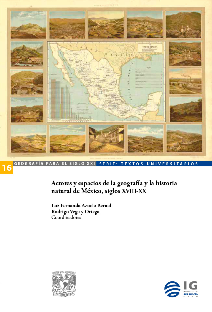 Actores y espacios de la geografía y la historia natural de México, siglos XVIII-XX