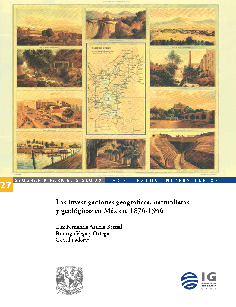 Las investigaciones geográficas, naturalistas y geológicas en México, 1876-1946