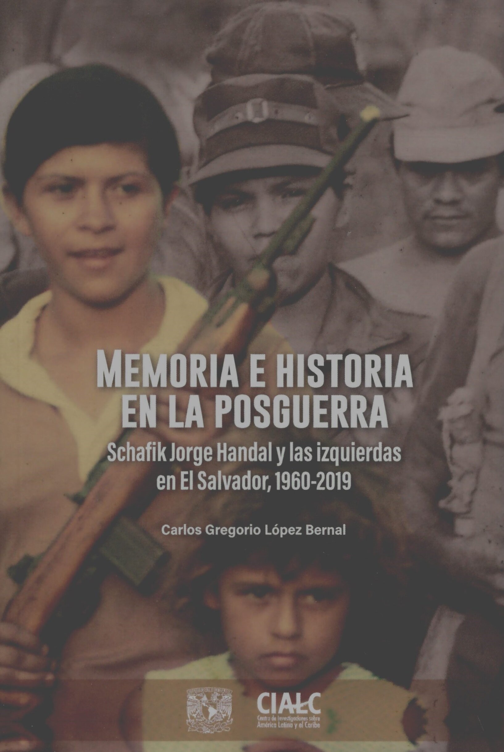 Memoria e historia en la posguerra. Schafik Jorge Handal y las izquierdas en El Salvador, 1960-2019