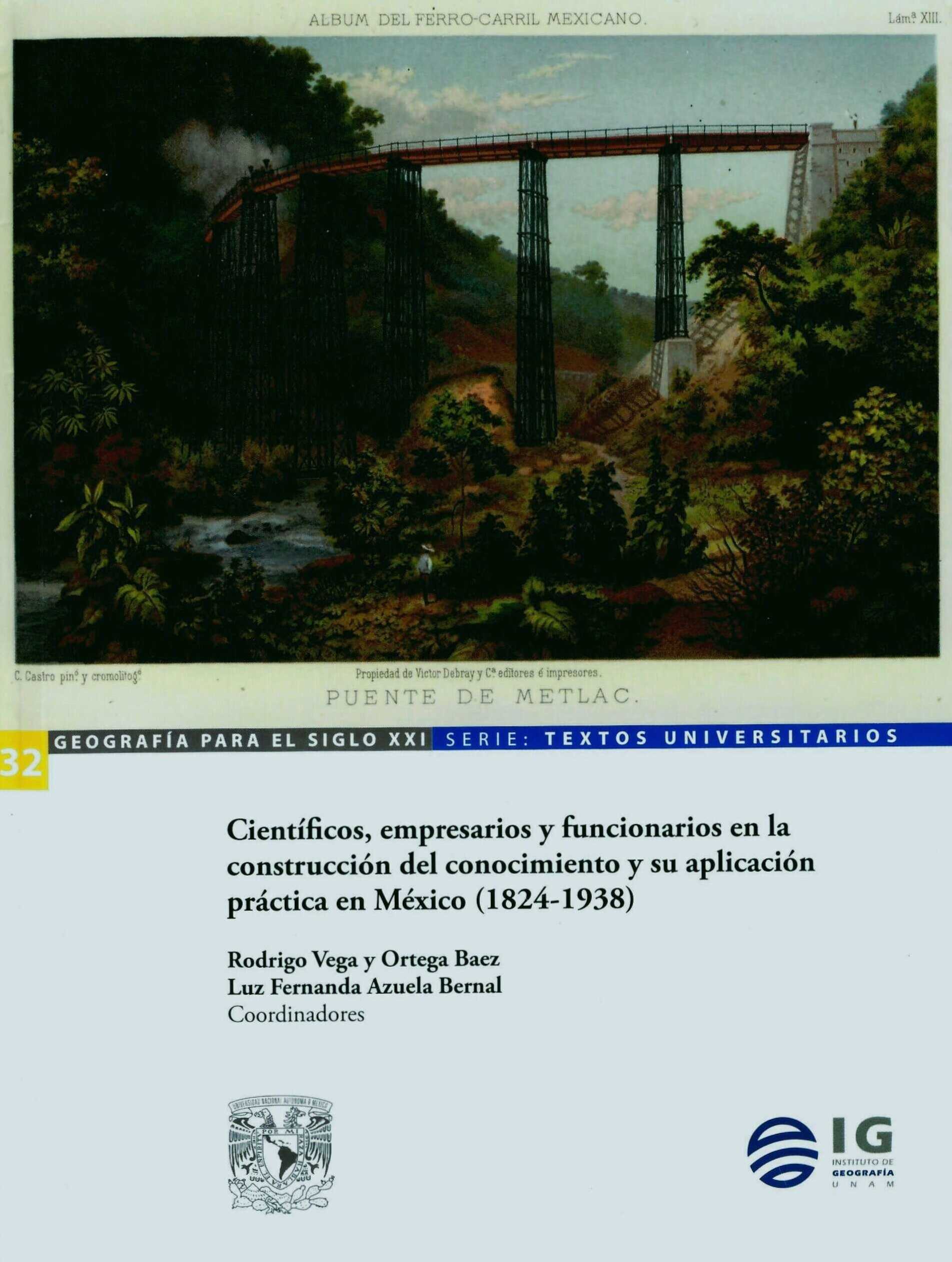 Científicos, empresarios y funcionarios en la construcción del conocimiento y su aplicación práctica en México (1824-1938)