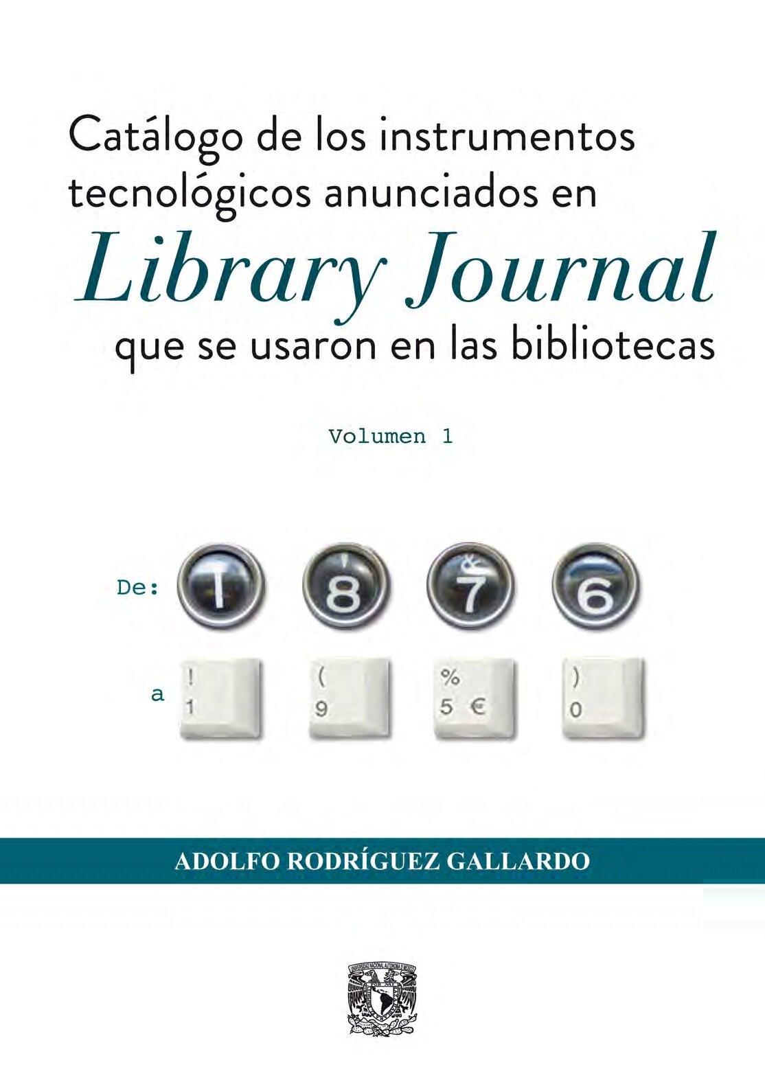 Catálogo de los instrumentos tecnológicos anunciados en Library Journal que se usaron en las bibliotecas. Vol. 1