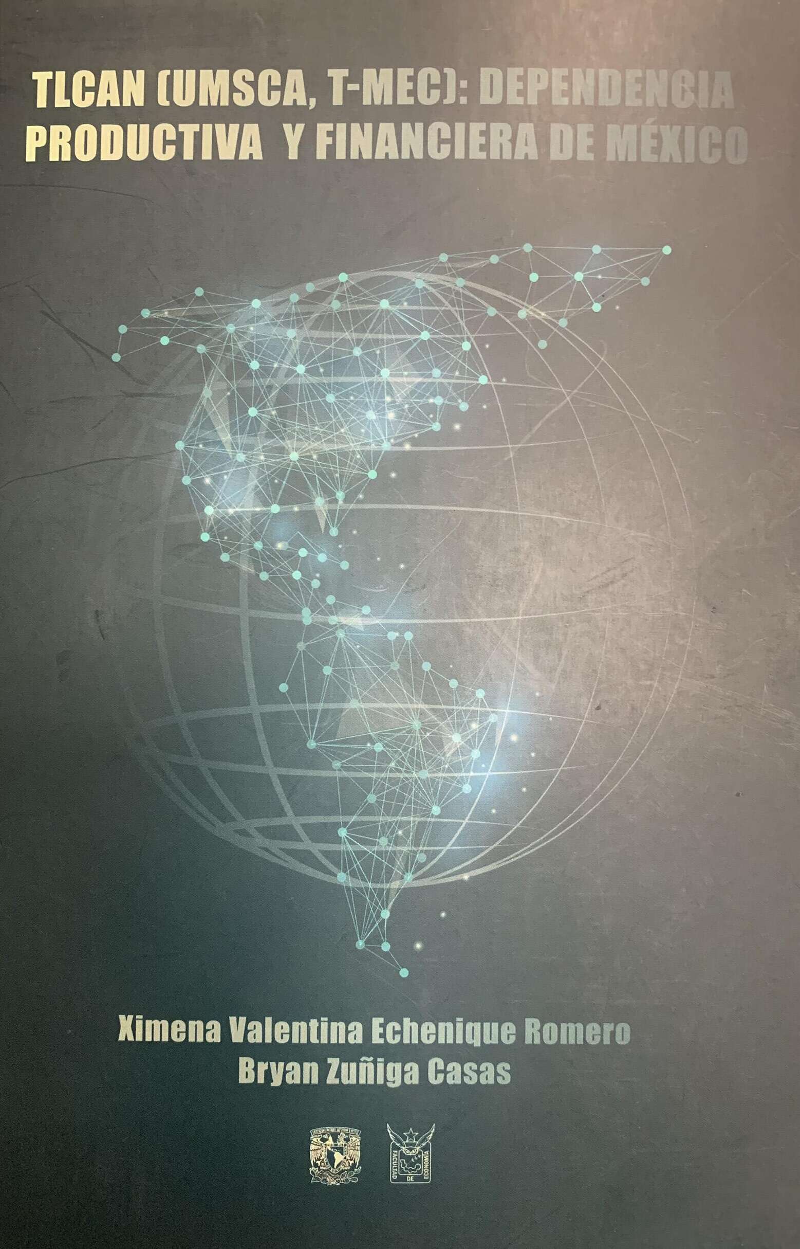 TLCAN (UMSCA, T-MEC): Dependencia productiva y financiera de México