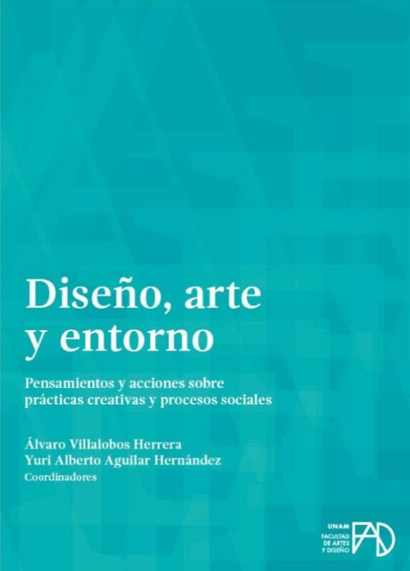 Diseño, arte y entorno. Pensamientos y acciones sobre prácticas creativas y procesos sociales