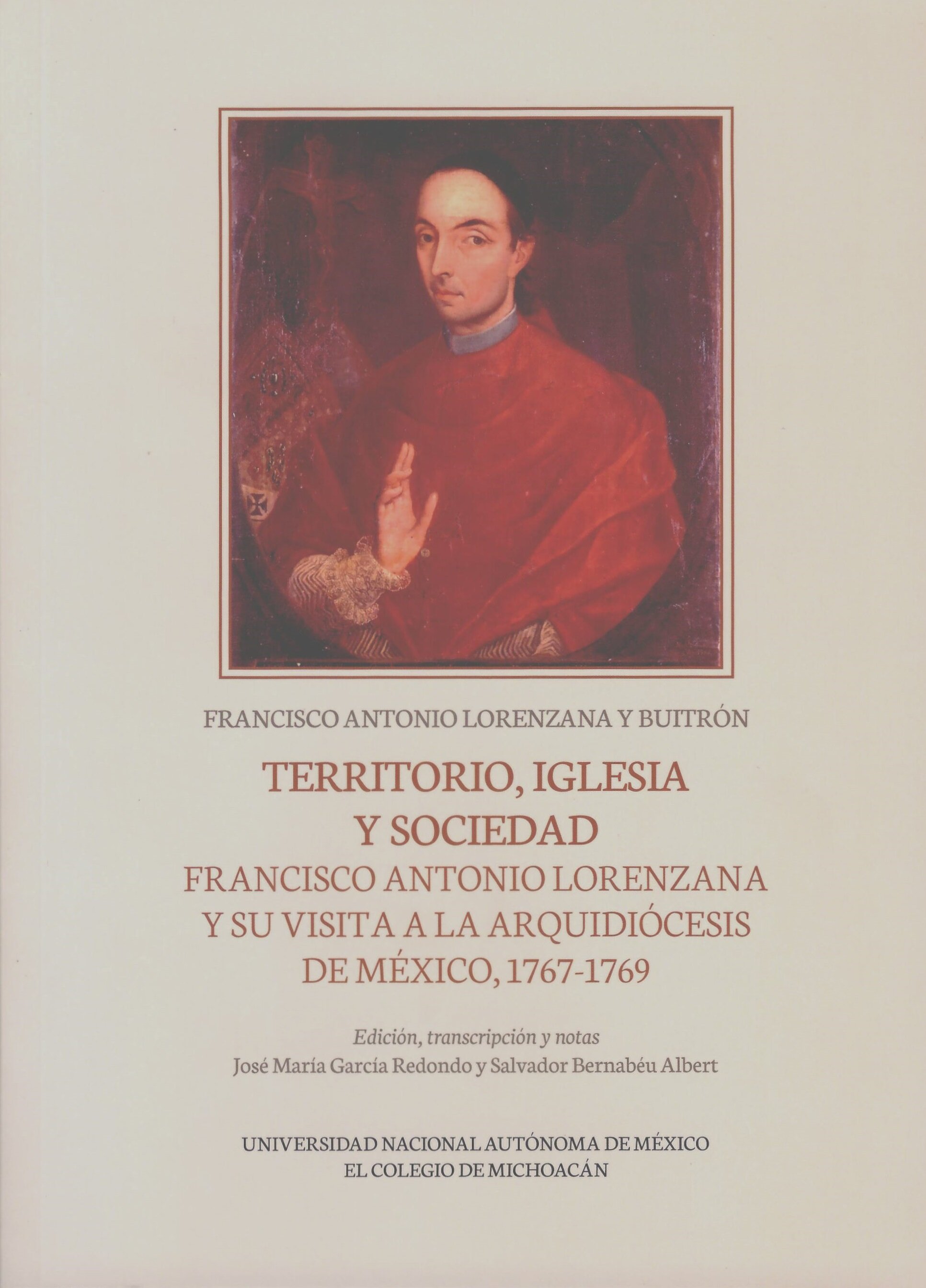 Territorio, iglesia y sociedad. Francisco Antonio Lorenzana y su visita a la arquidiócesis de México 1767-1769