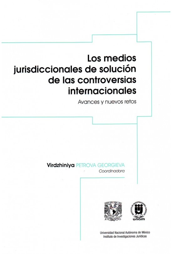 Los medios jurisdiccionales de solución de las controversias internacionales. Avances y nuevos retos