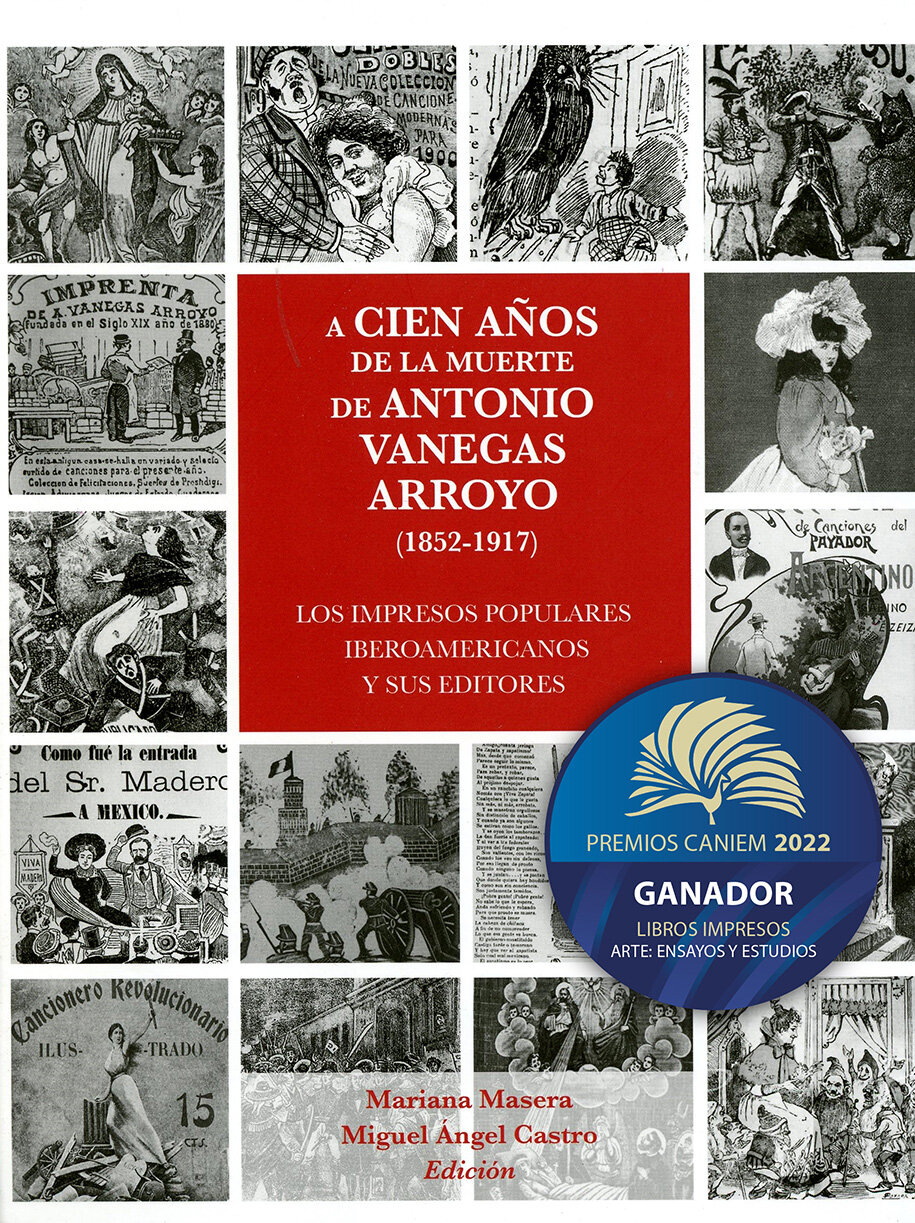 A cien años de la muerte de Antonio Vanegas Arroyo (1852-1917). Los impresos populares iberoamericanos y sus editores