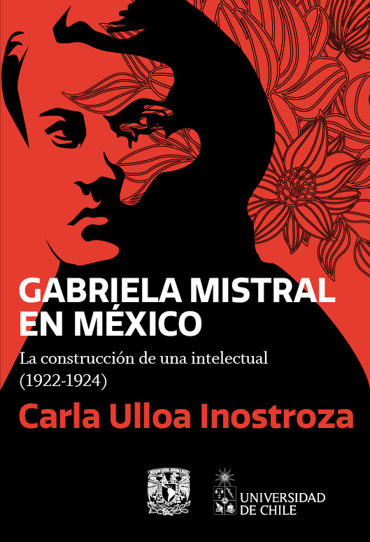 Gabriela Mistral en México. La construcción de una intelectual (1922-1924)