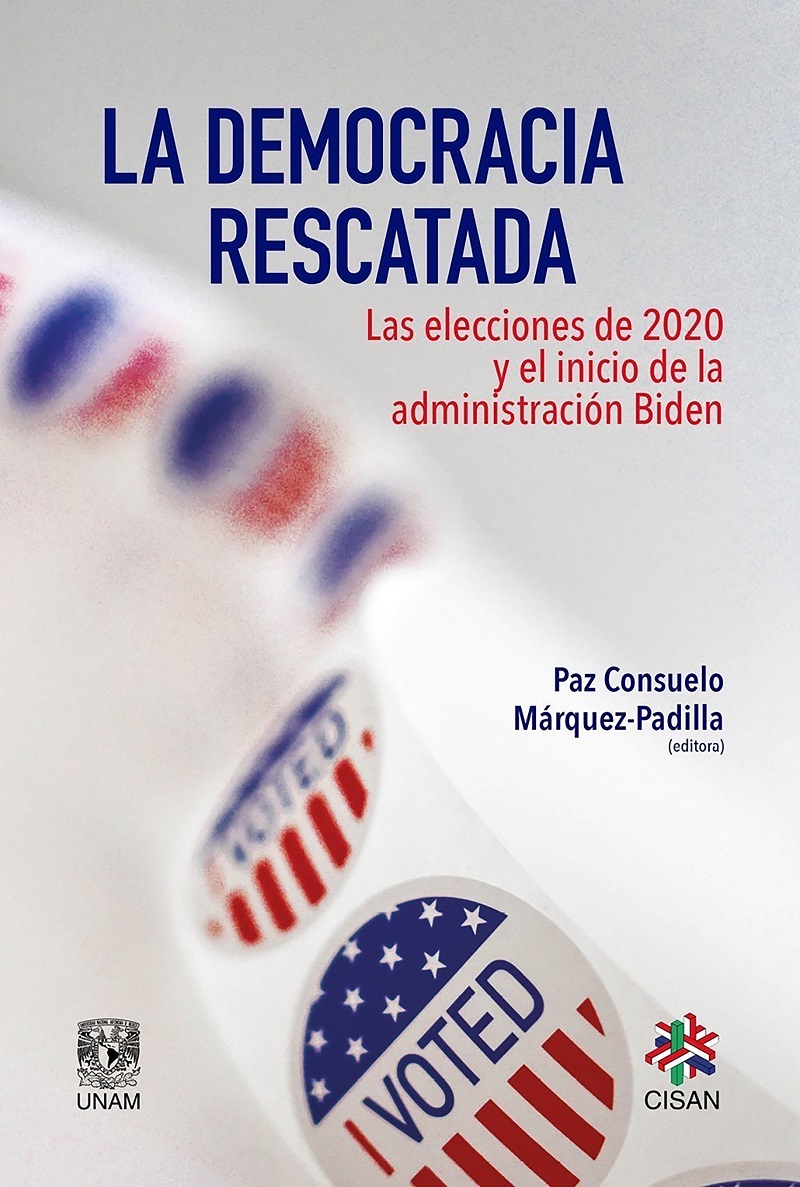 La democracia rescatada. Las elecciones de 2020 y el inicio de la administración Biden