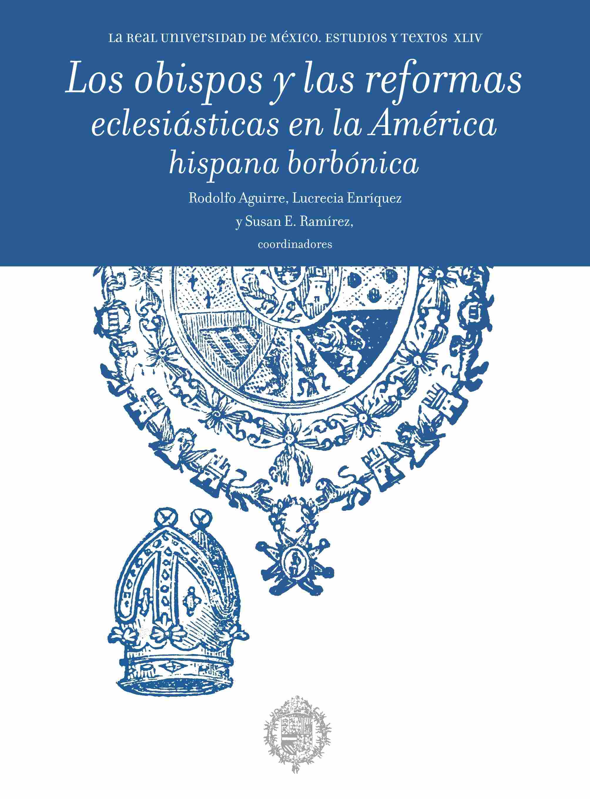 Los obispos y las reformas eclesiásticas en la América hispana borbónica