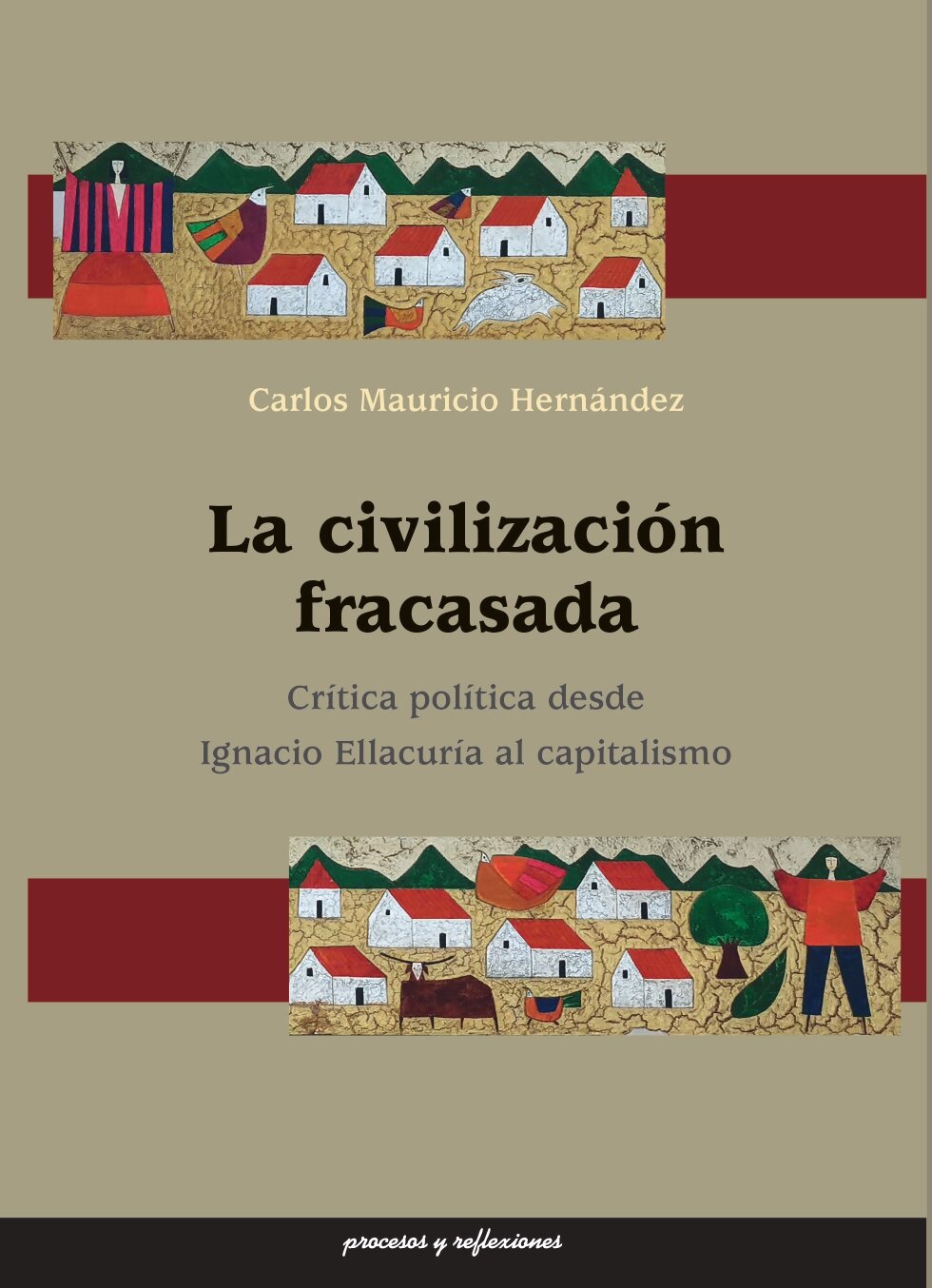 La civilización fracasada. Crítica política desde Ignacio Ellacuria al capitalismo