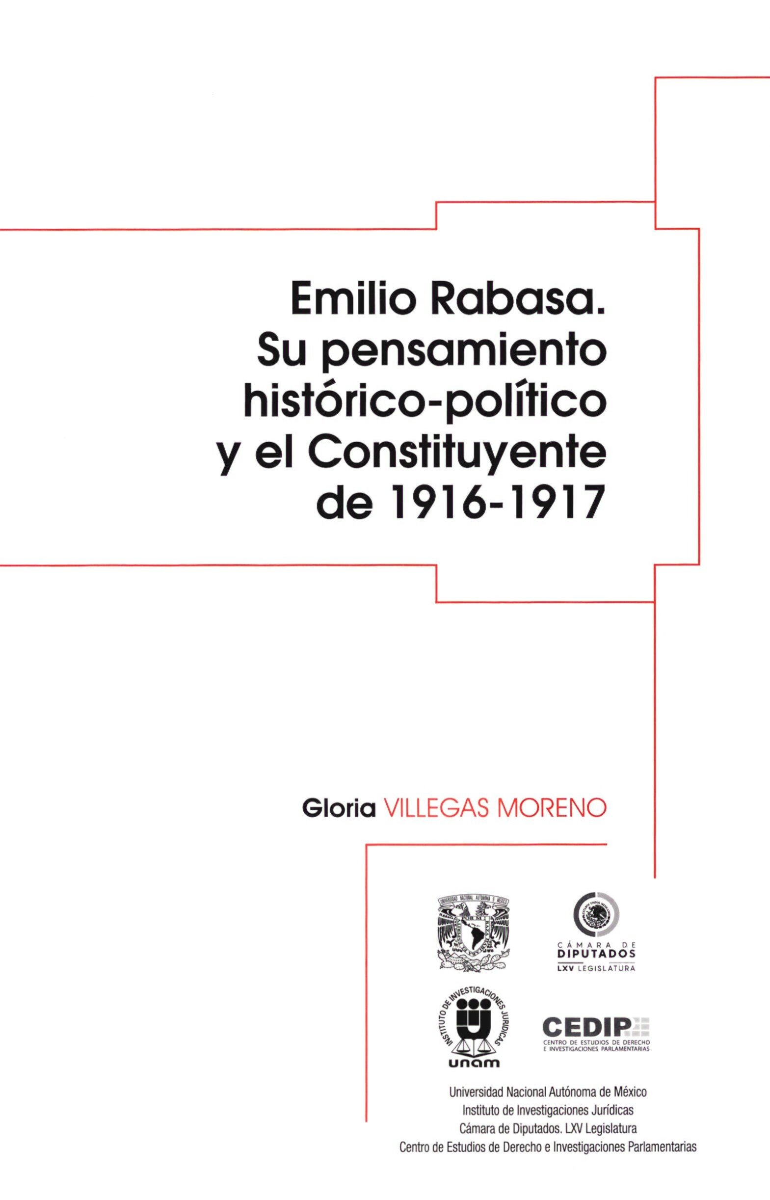 Emilio Rabasa. Su pensamiento histórico-político y el Constituyente de 1916-1917