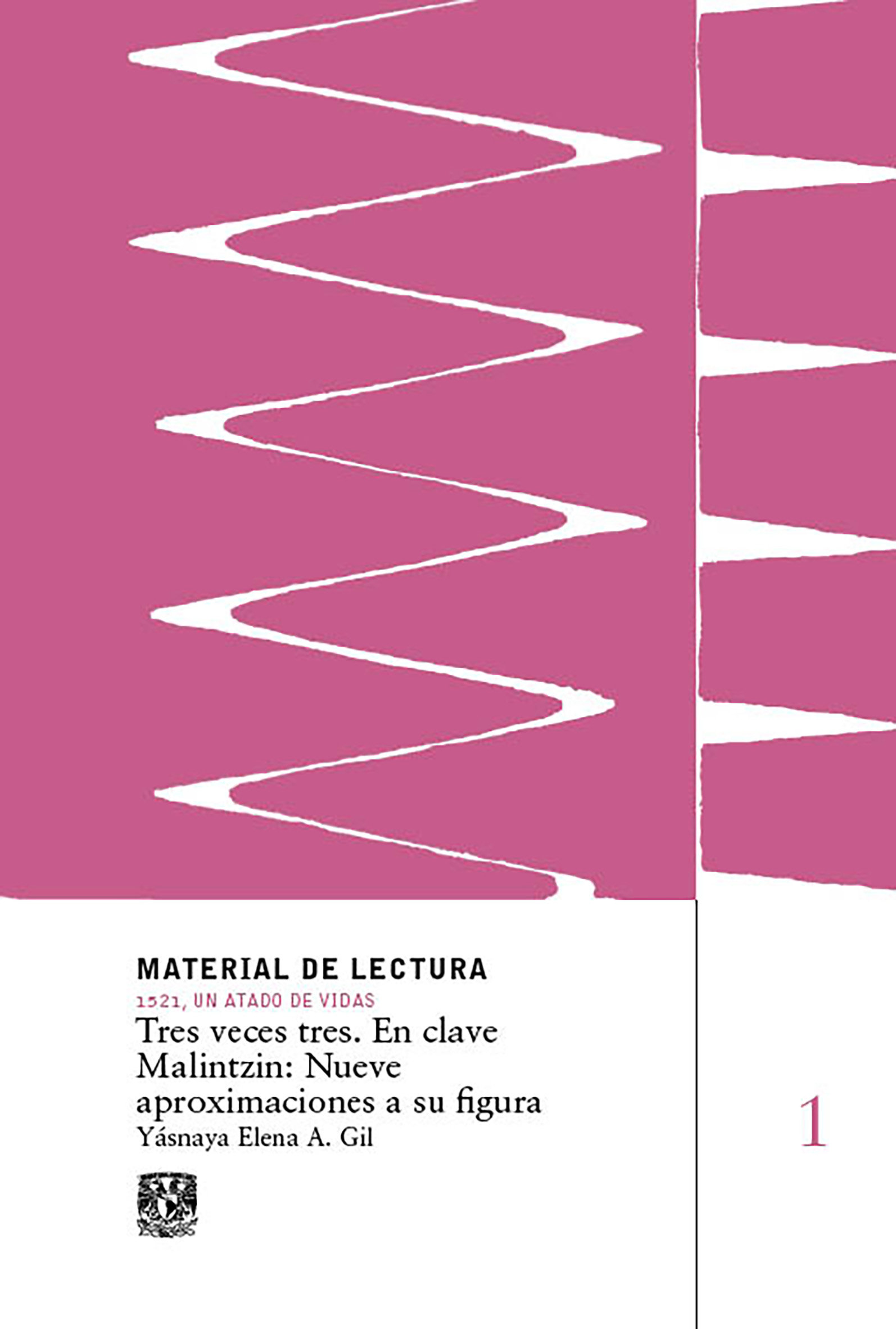 Tres veces tres. En clave Malintzin: nueve aproximaciones a su figura. Material de Lectura núm. 1. 1521, un atado de vidas. Nueva época