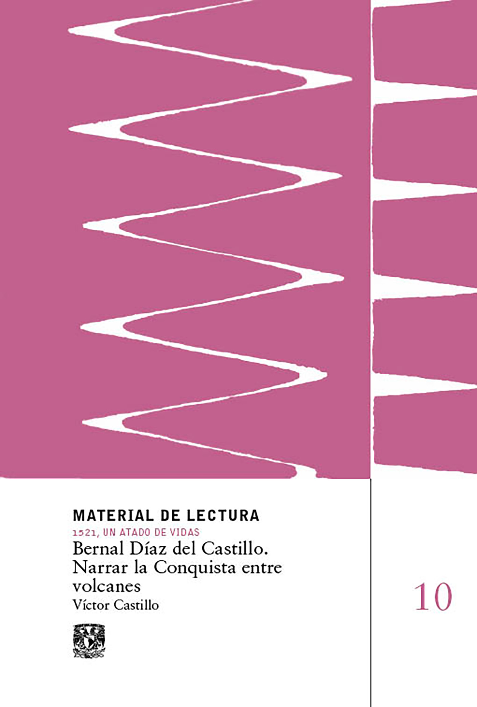 Bernal Díaz del Castillo. Narrar la Conquista entre volcanes. Material de lectura núm. 10. 1521, un atado de vidas. Nueva época