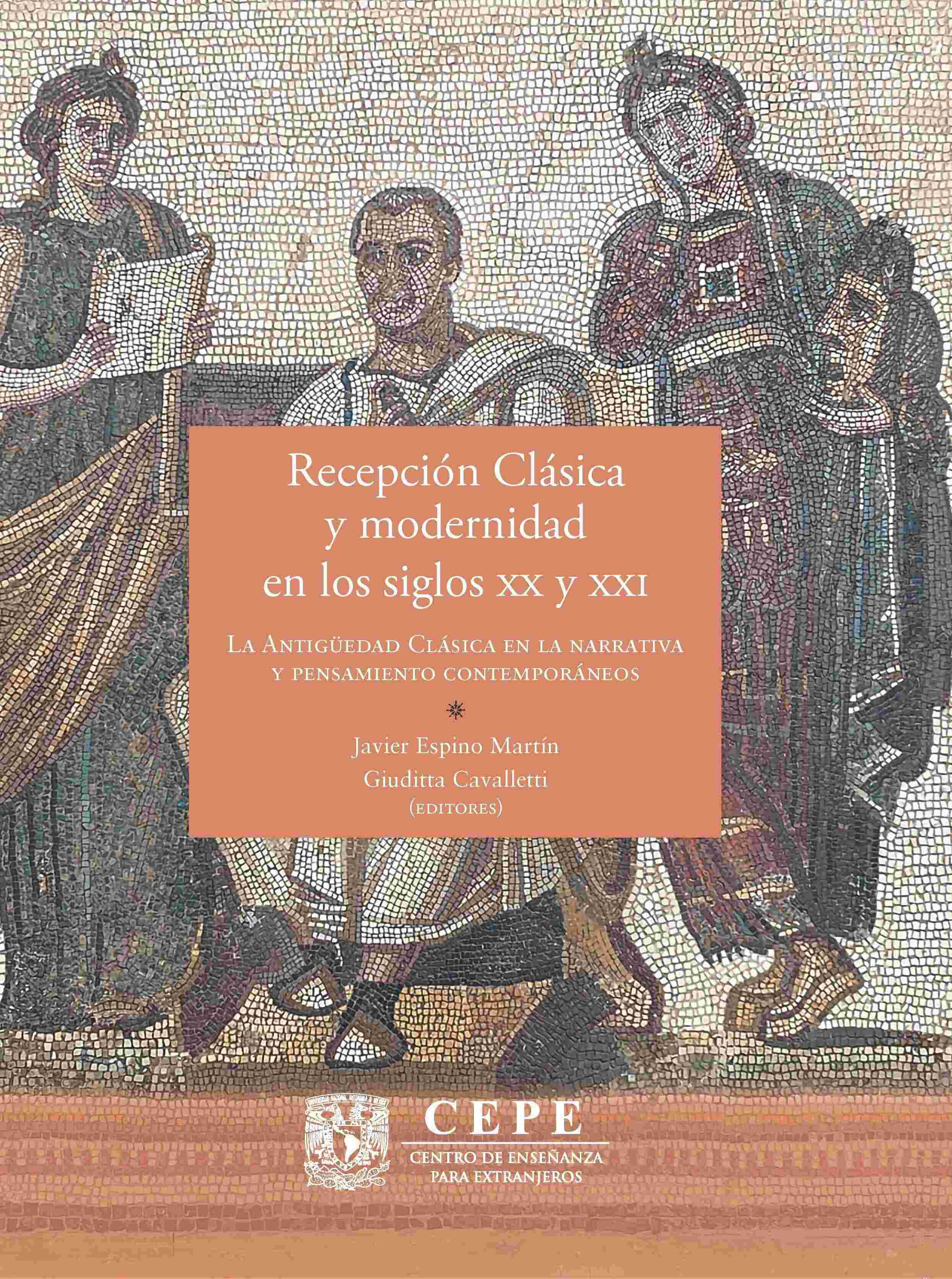 Recepción clásica y modernidad en los siglos XX y XXI. La antigüedad clásica en la narrativa y pensamiento contemporáneos