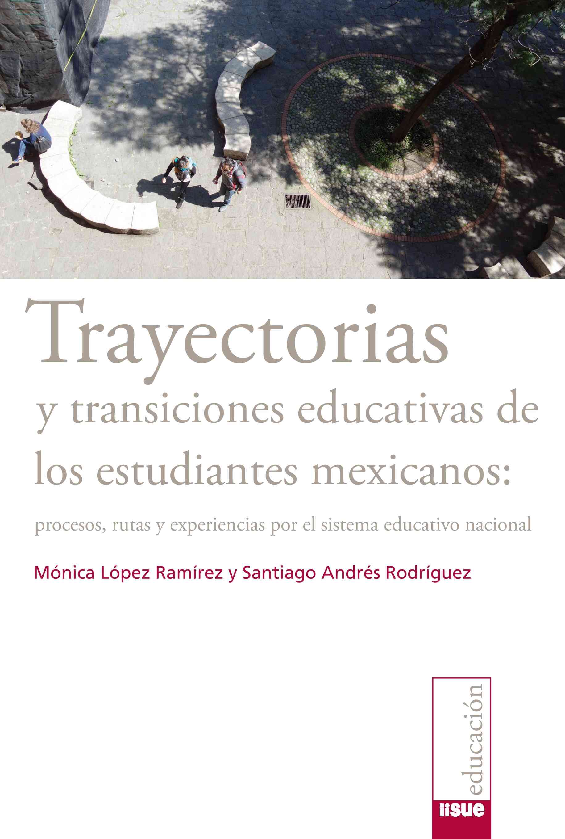 Trayectorias y transiciones educativas de los estudiantes mexicanos: procesos, rutas y experiencias por el sistema educativo nacional