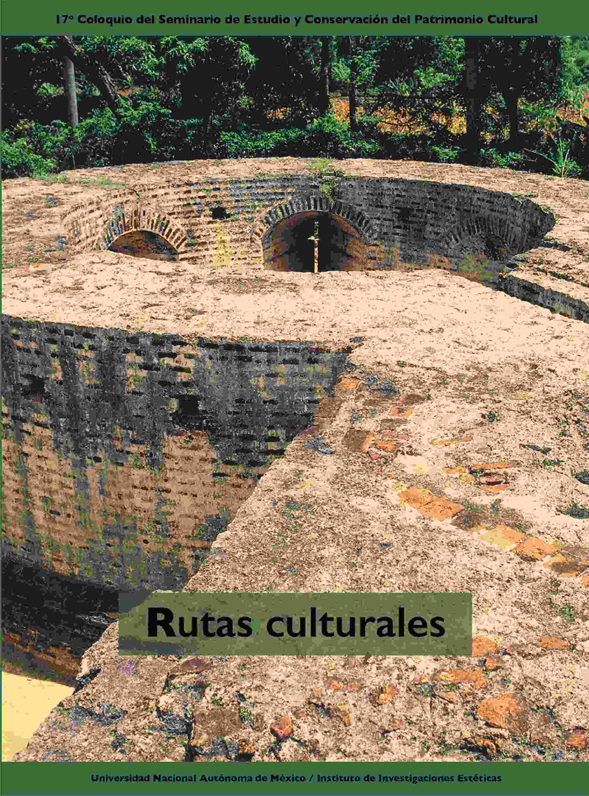 Rutas culturales. 17° Coloquio del Seminario de Estudio y Conservación del Patrimonio Cultural