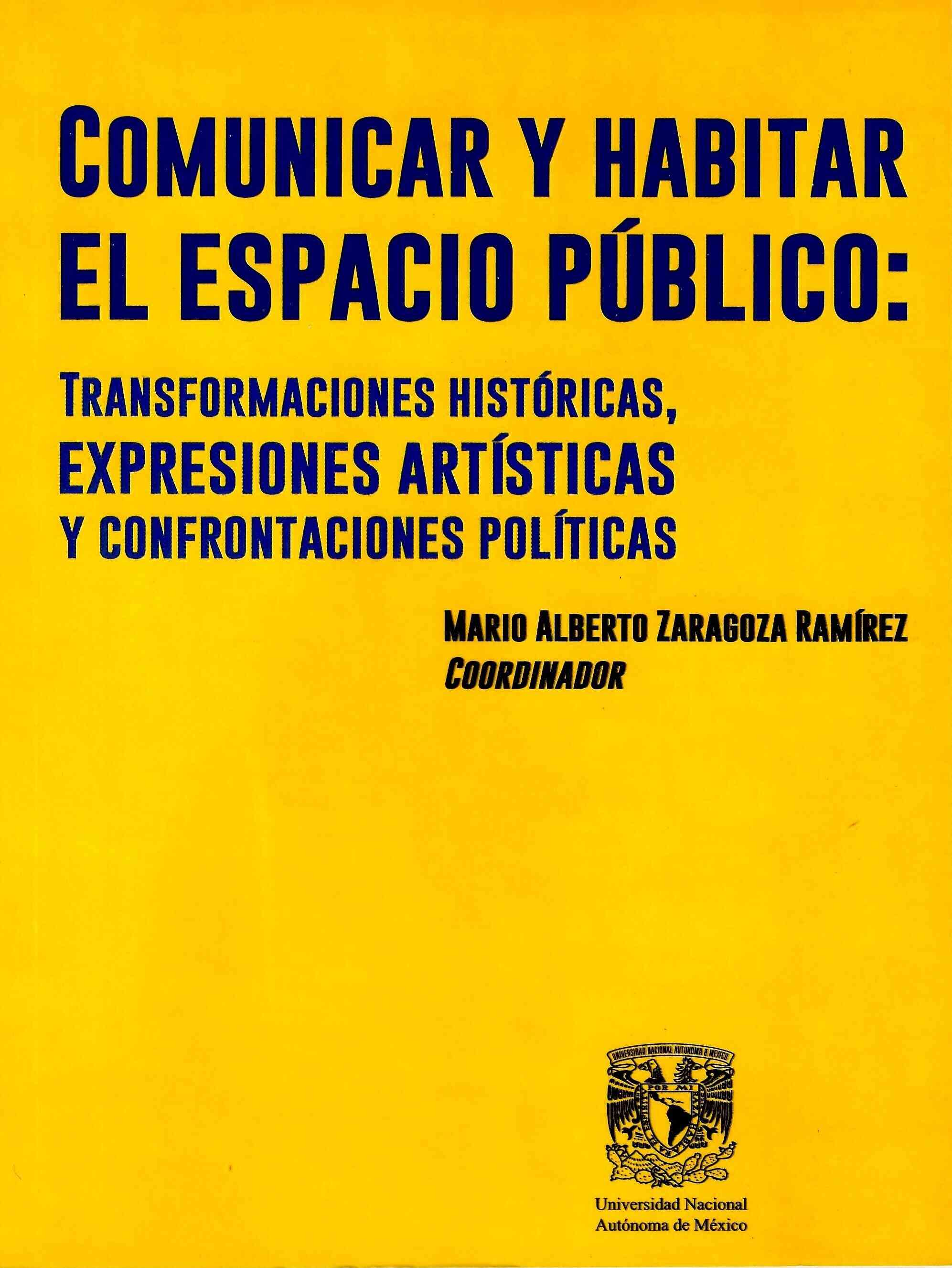 Comunicar y habitar el espacio público:transformaciones históricas, expresiones artísticas y confro ntaciones políticas