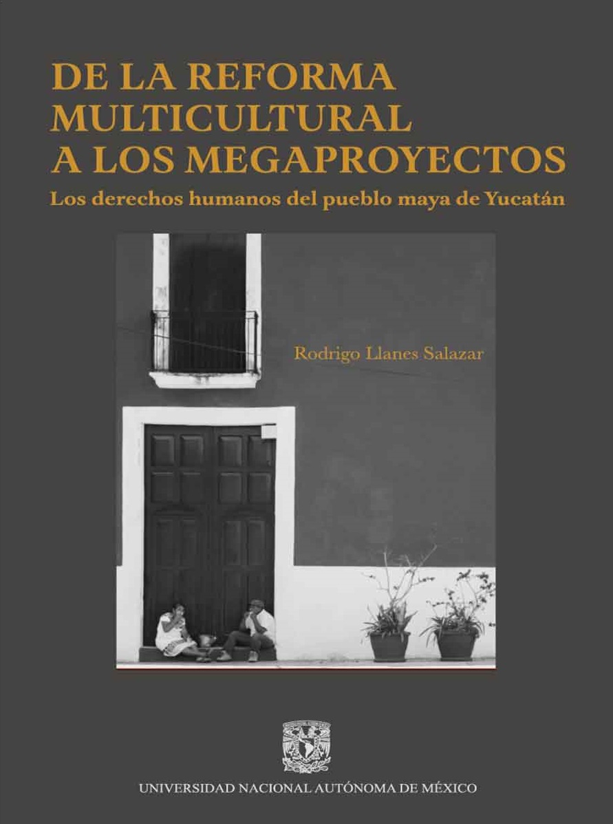 De la reforma multicultural a los megaproyectos: los derechos humanos del pueblo maya de Yucatán