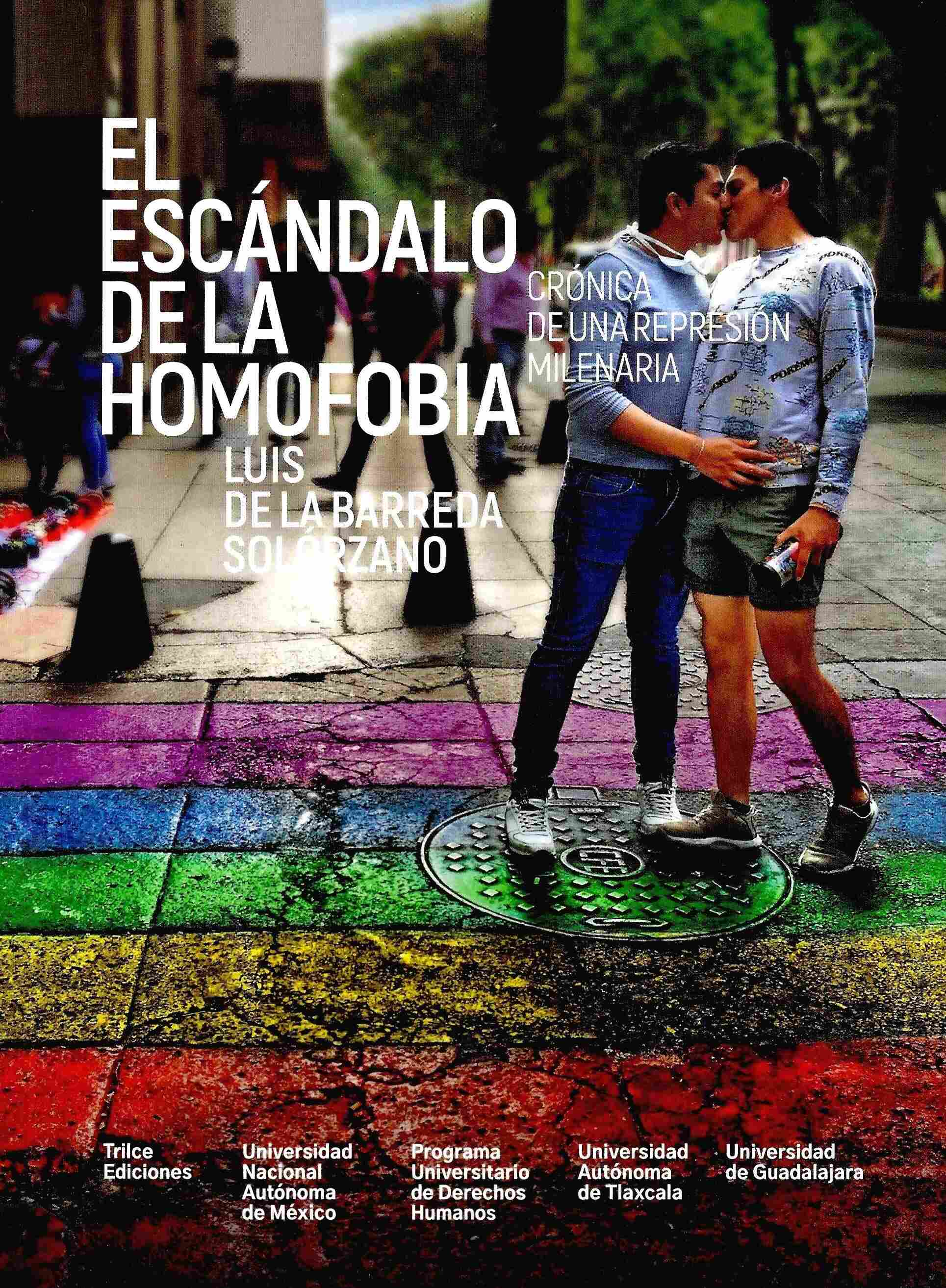 El escándalo de la homofobia. Crónica de una represión milenaria