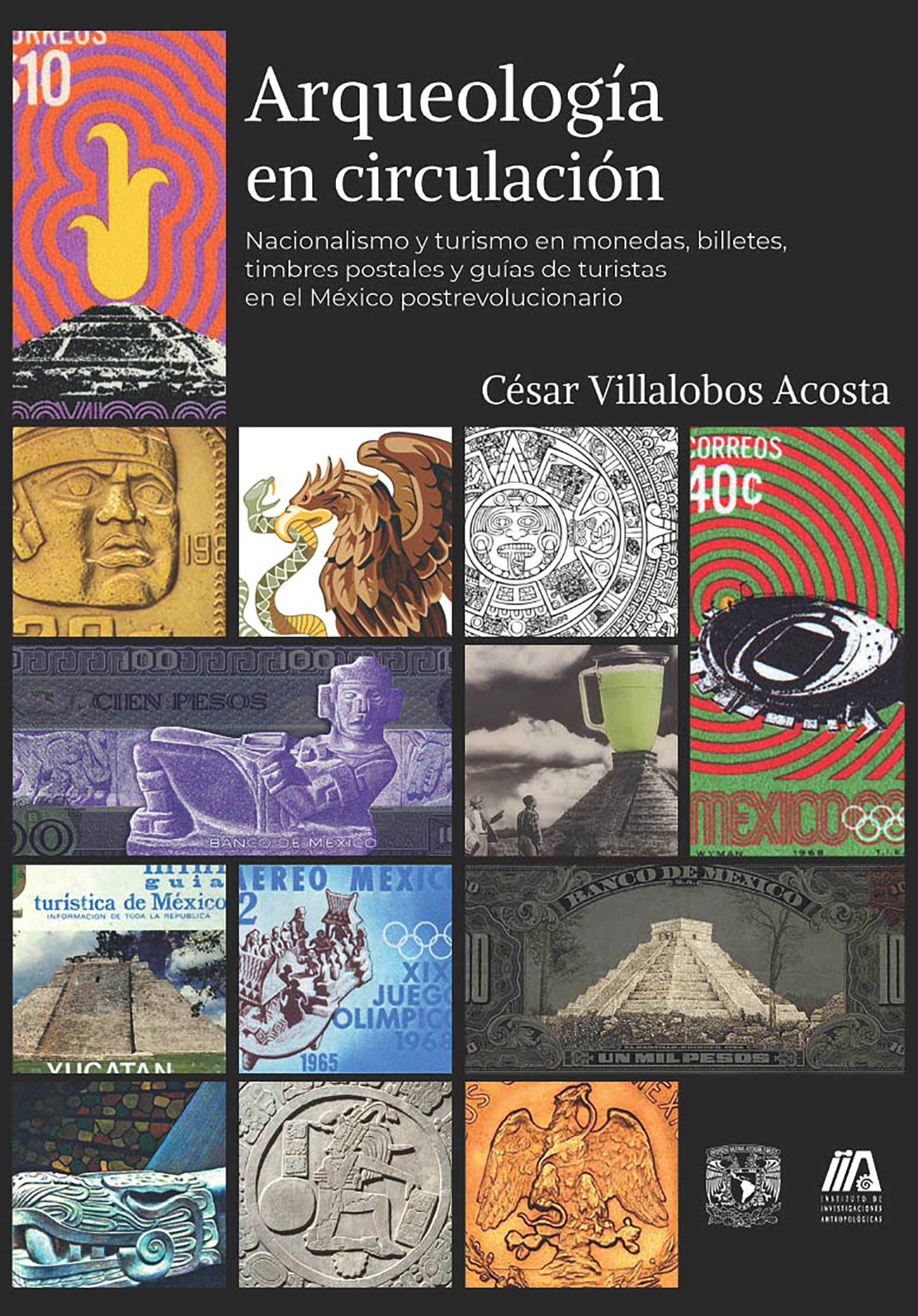 Arqueología en circulación. Nacionalismo y turismo en monedas, billetes, timbres postales y guías de turistas en el México posrevolucionario