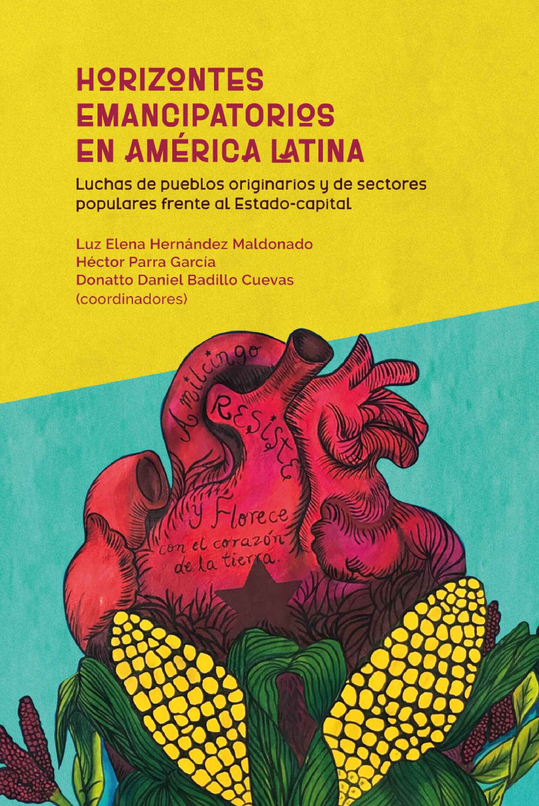 Horizontes emancipatorios en América Latina. Luchas de pueblos originarios y de sectores populares frente al Estado-capital