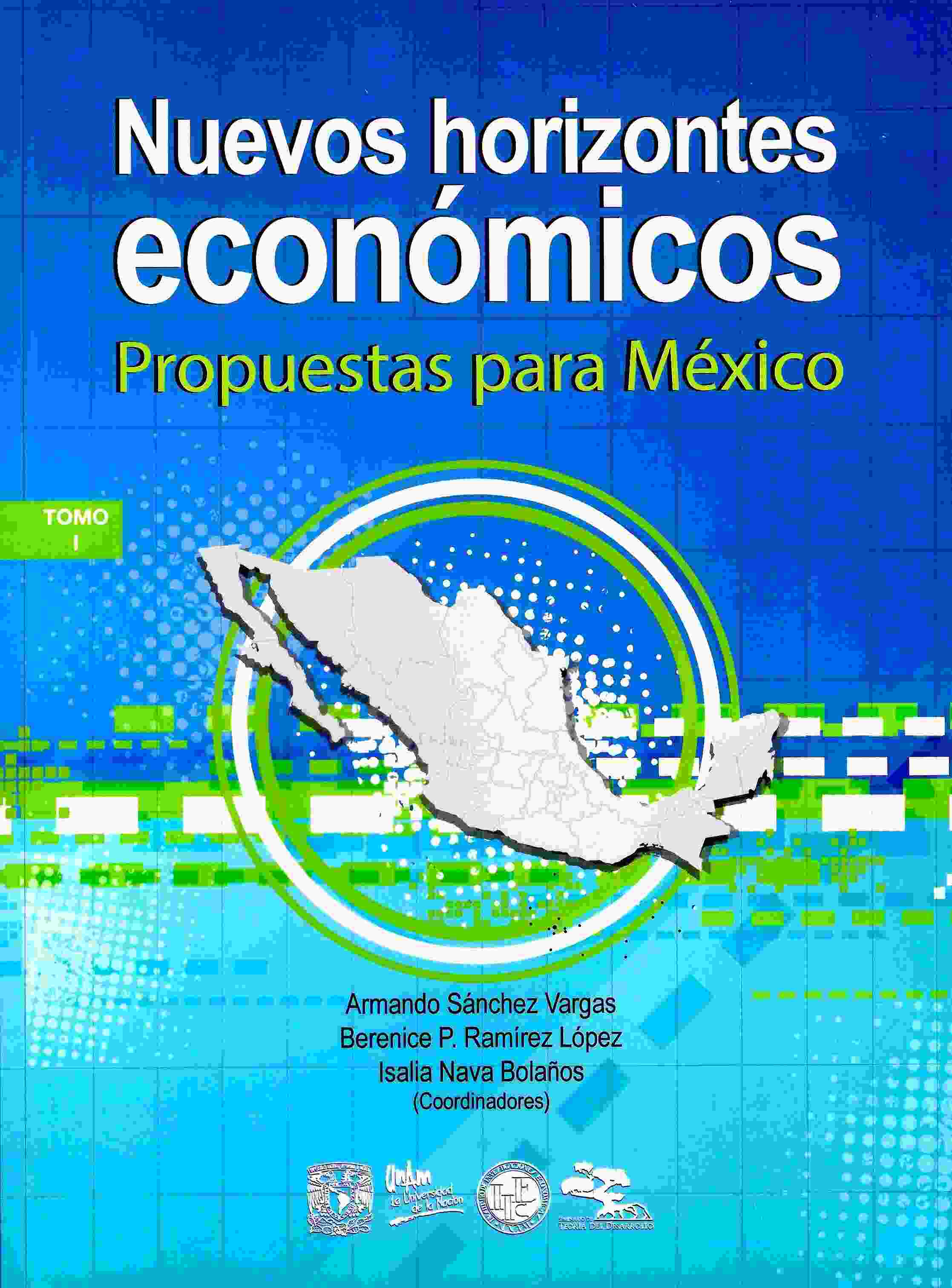 Nuevos horizontes económicos. Propuestas para México. Tomo I