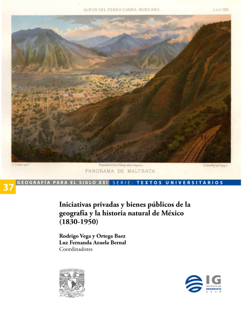 Iniciativas privadas y bienes públicos de la geografía y la historia natural de México, 1830-1950