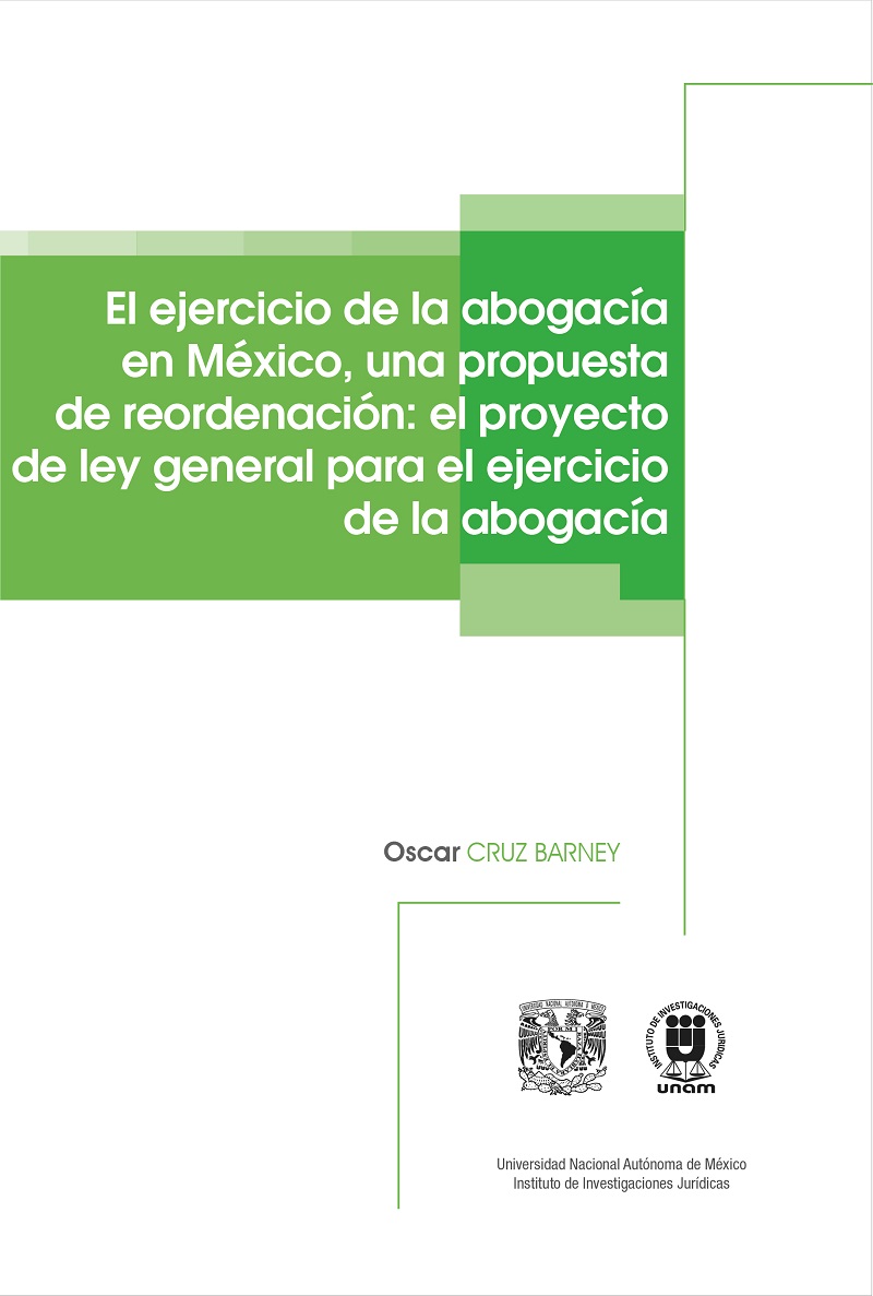 El ejercicio de la abogacía en México, una propuesta de reordenación: el proyecto de ley general para el ejercicio de la abogacía