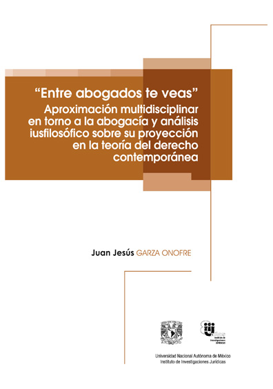 “Entre abogados te veas”. Aproximación multidisciplinar en torno a la abogacía y análisis iusfilosófico sobre su proyección en la teoría del derecho contemporánea