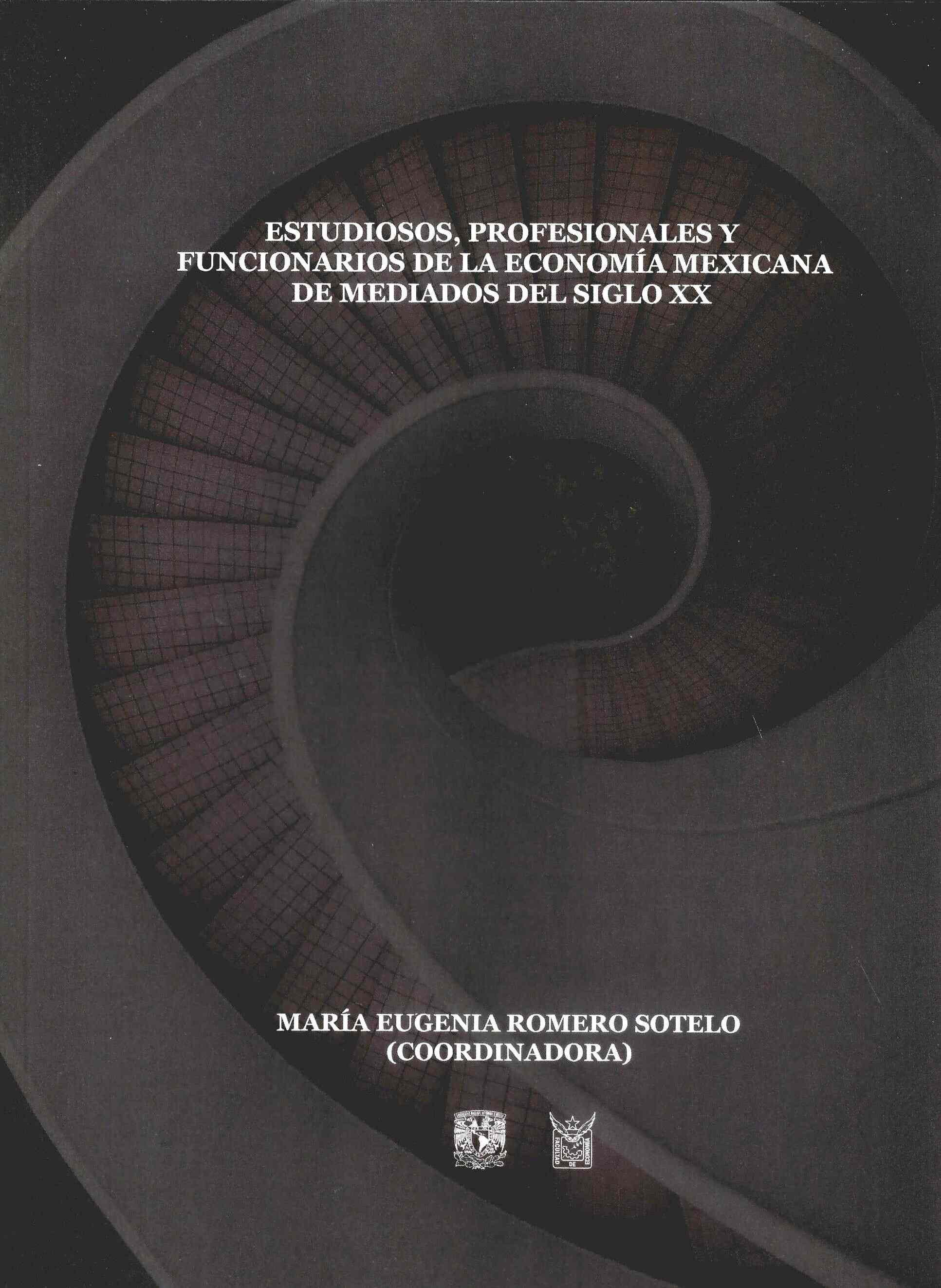 Estudiosos, profesionales y funcionarios de la economía mexicana de mediados del siglo XX