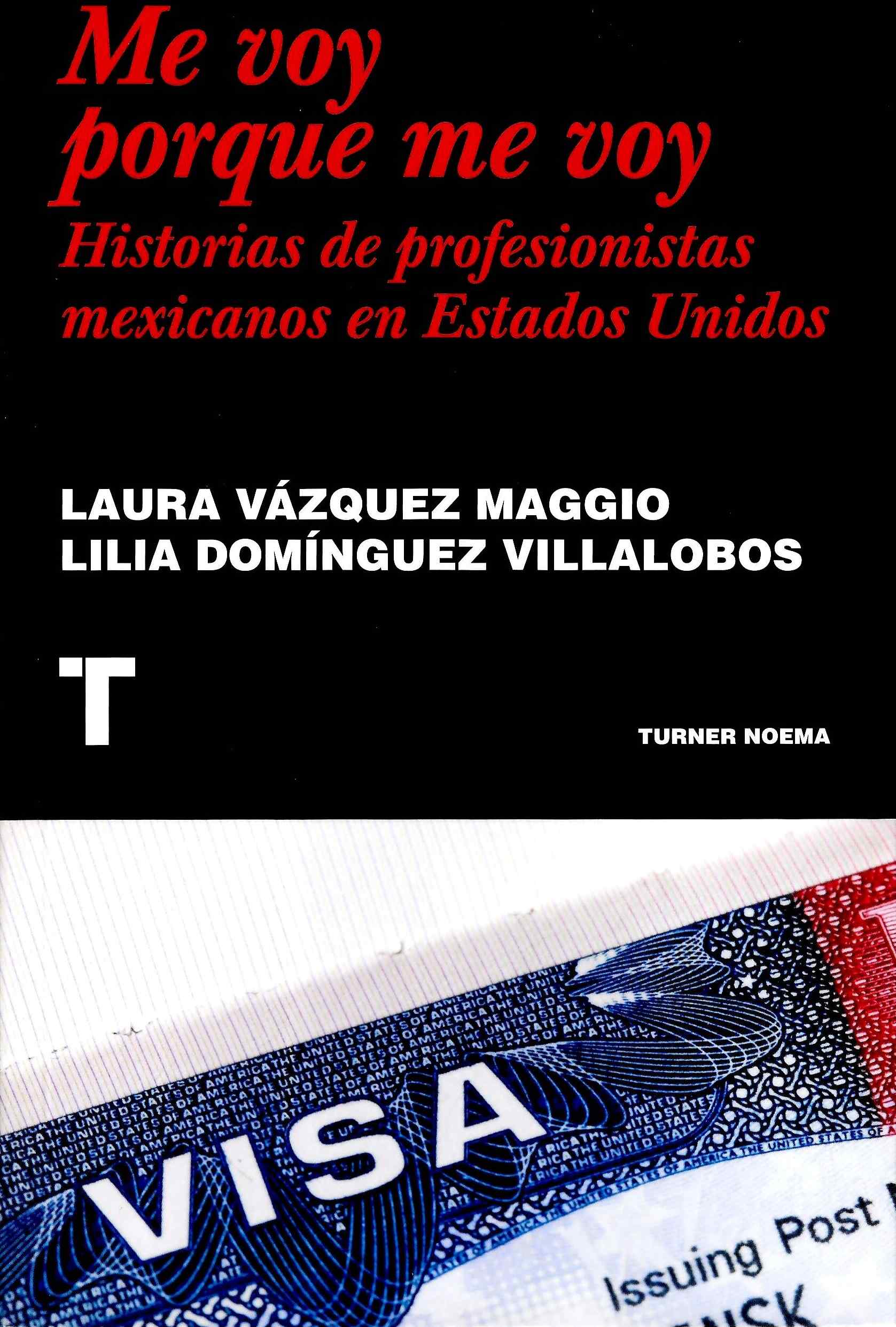 Me voy porque me voy. Historias de profesionistas mexicanos en Estados Unidos