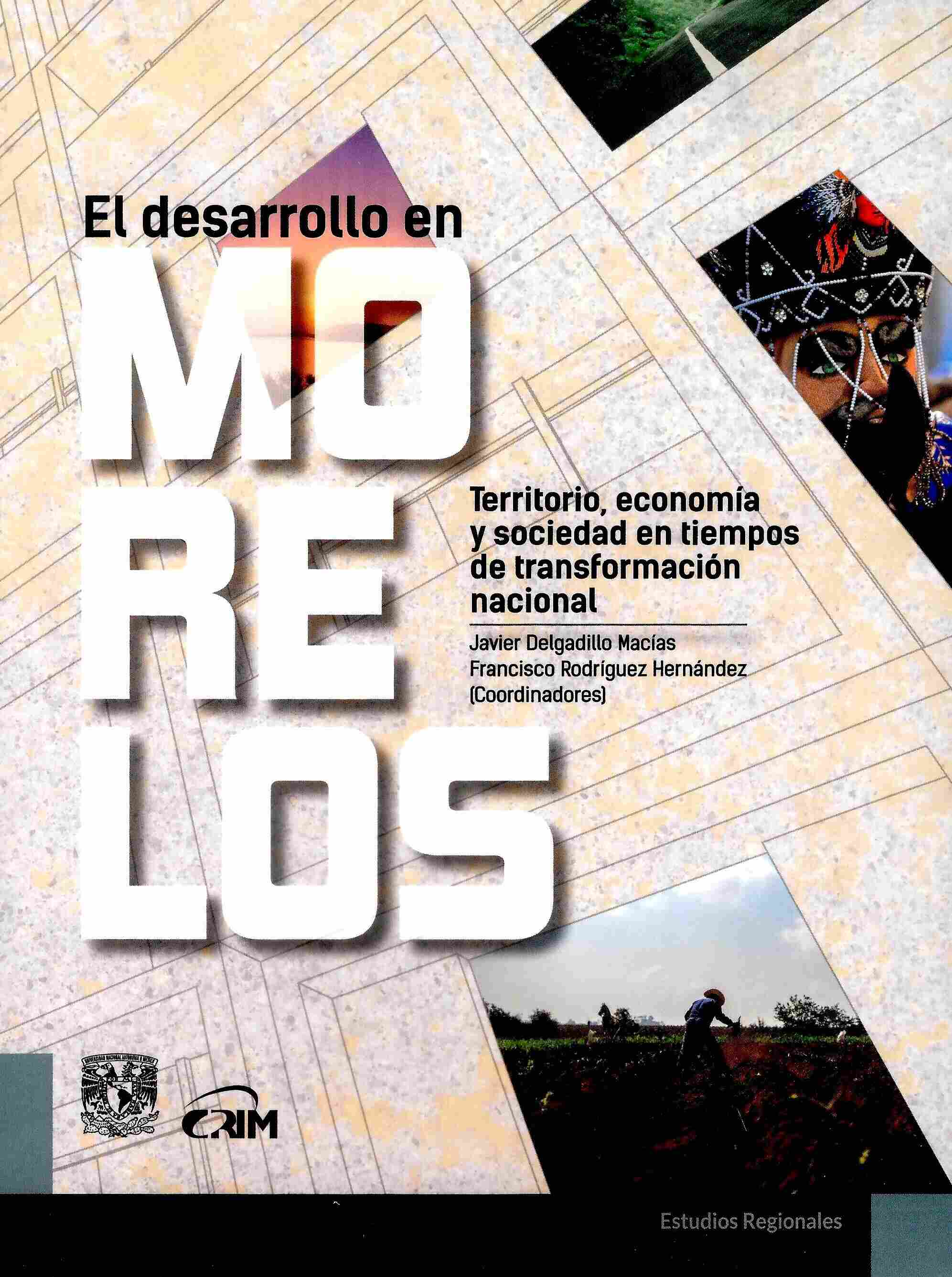 El desarrollo en Morelos: territorio, economía y sociedad en tiempos de transformación nacional